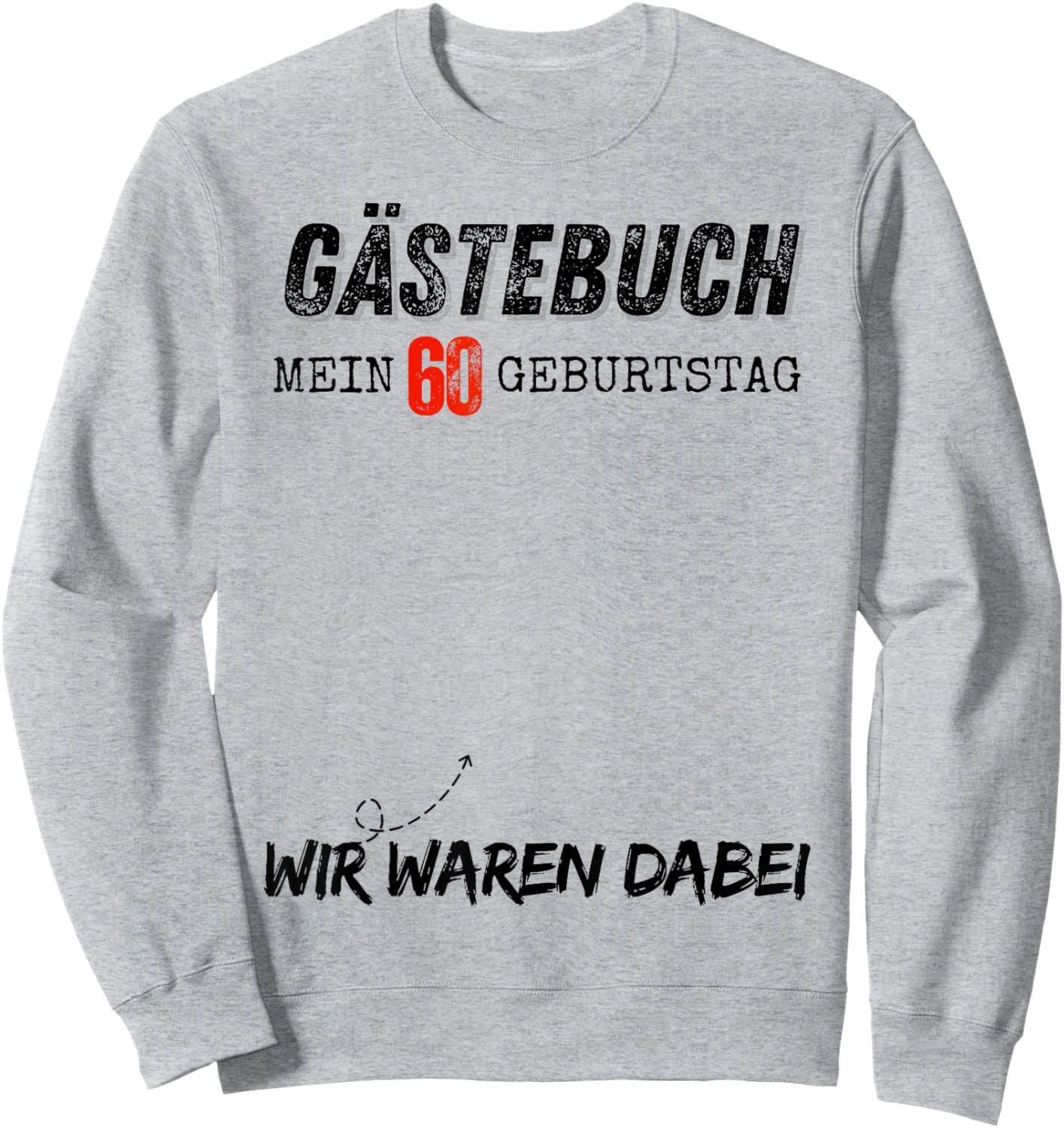 Mein 60 Geburtstag 60 Jahre Geburtstags Sweatshirt - Sweatshirt | Ash