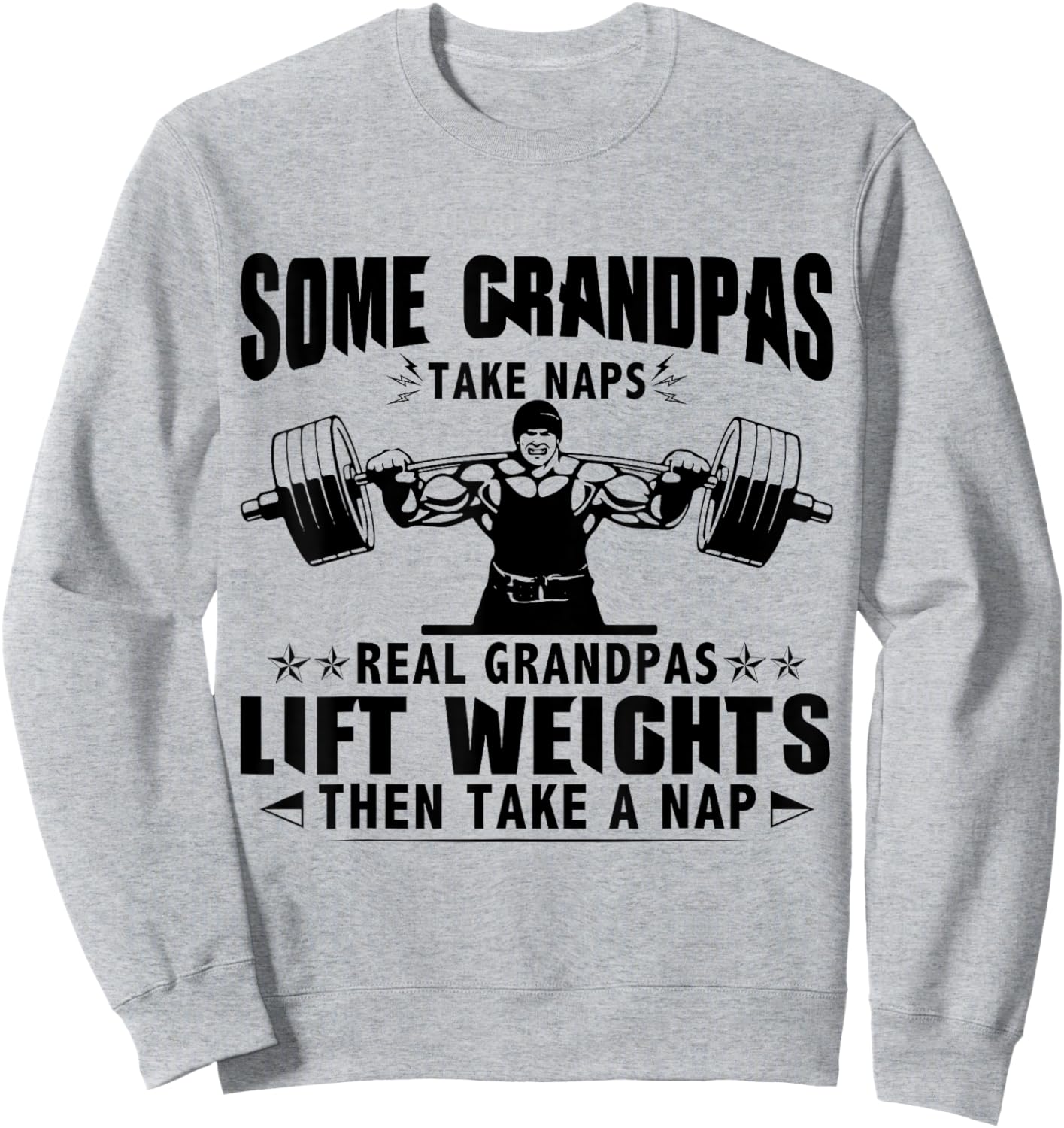 Weightlifting Some Grandpas Take Naps Funny Weight Lifting Sweatshirt - Sweatshirt | Ash
