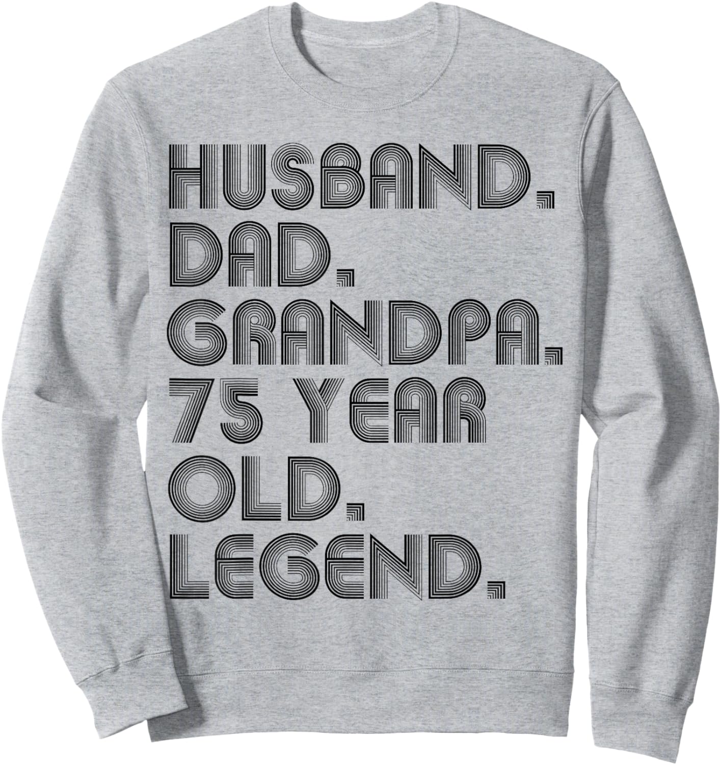 Husband Dad Grandpa 75 Year Old Legend Joke Funny Vintage Sweatshirt - Sweatshirt | Ash