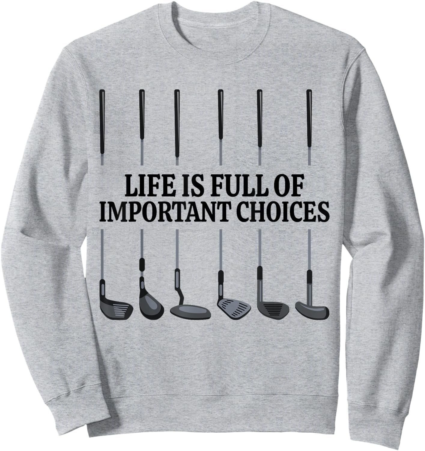 Life Is Full Of Important Choices Shirt Funny Golf Gift Sweatshirt - Sweatshirt | Ash