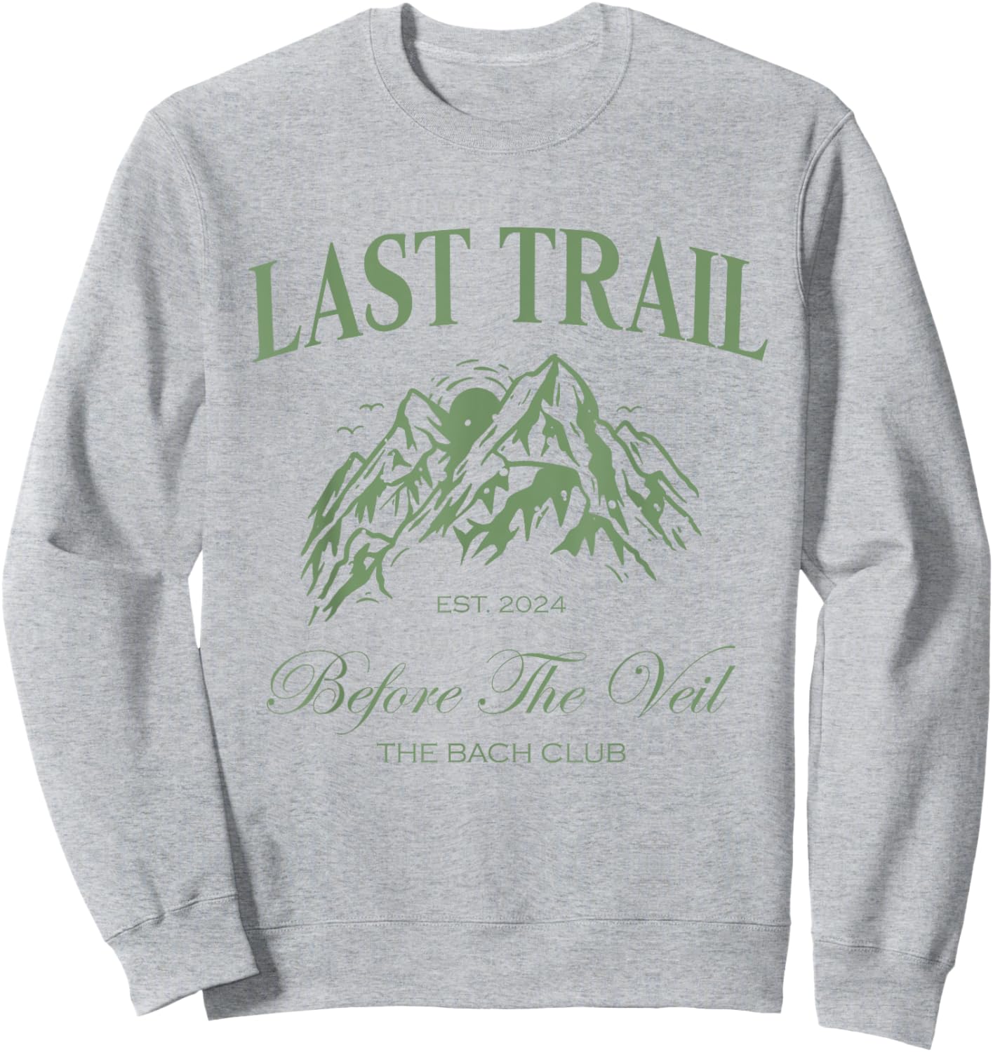 Last Trail Before The Veil Bachelorette Party Hiking Bridal Sweatshirt - Sweatshirt | Ash