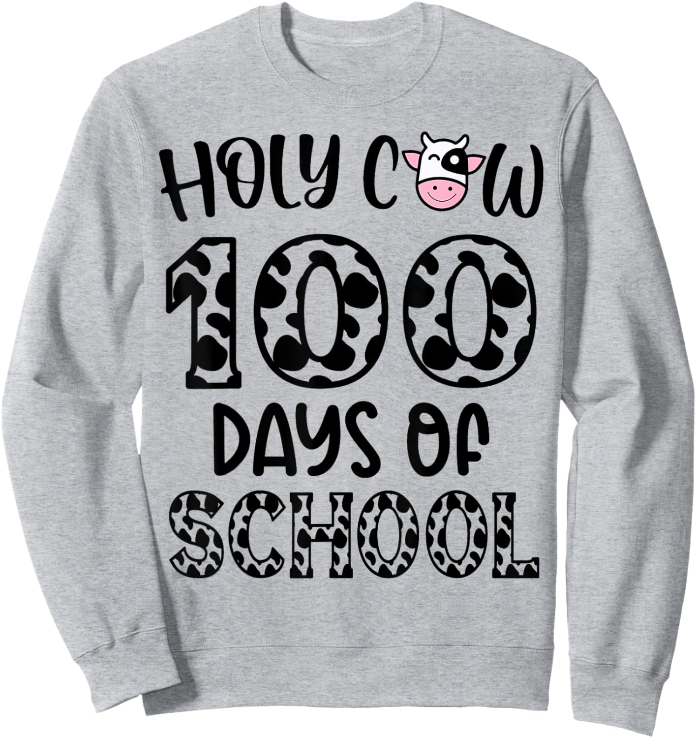 Holy Cow 100 Days Of School teachers Students Kids Sweatshirt - Sweatshirt | Ash