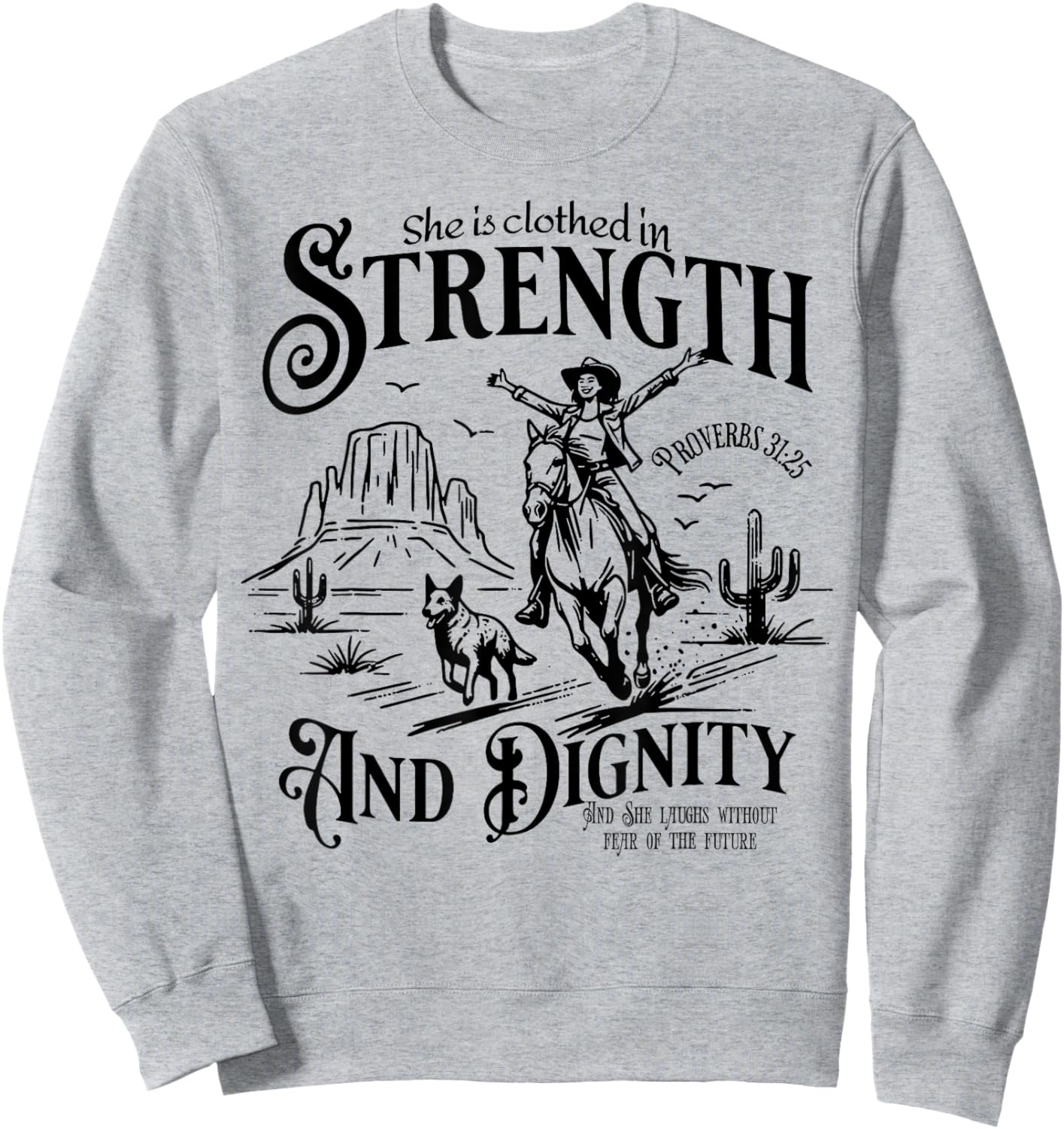 She Is Clothed In Strength And Dignity Funny Cowgirl Sweatshirt - Sweatshirt | Ash