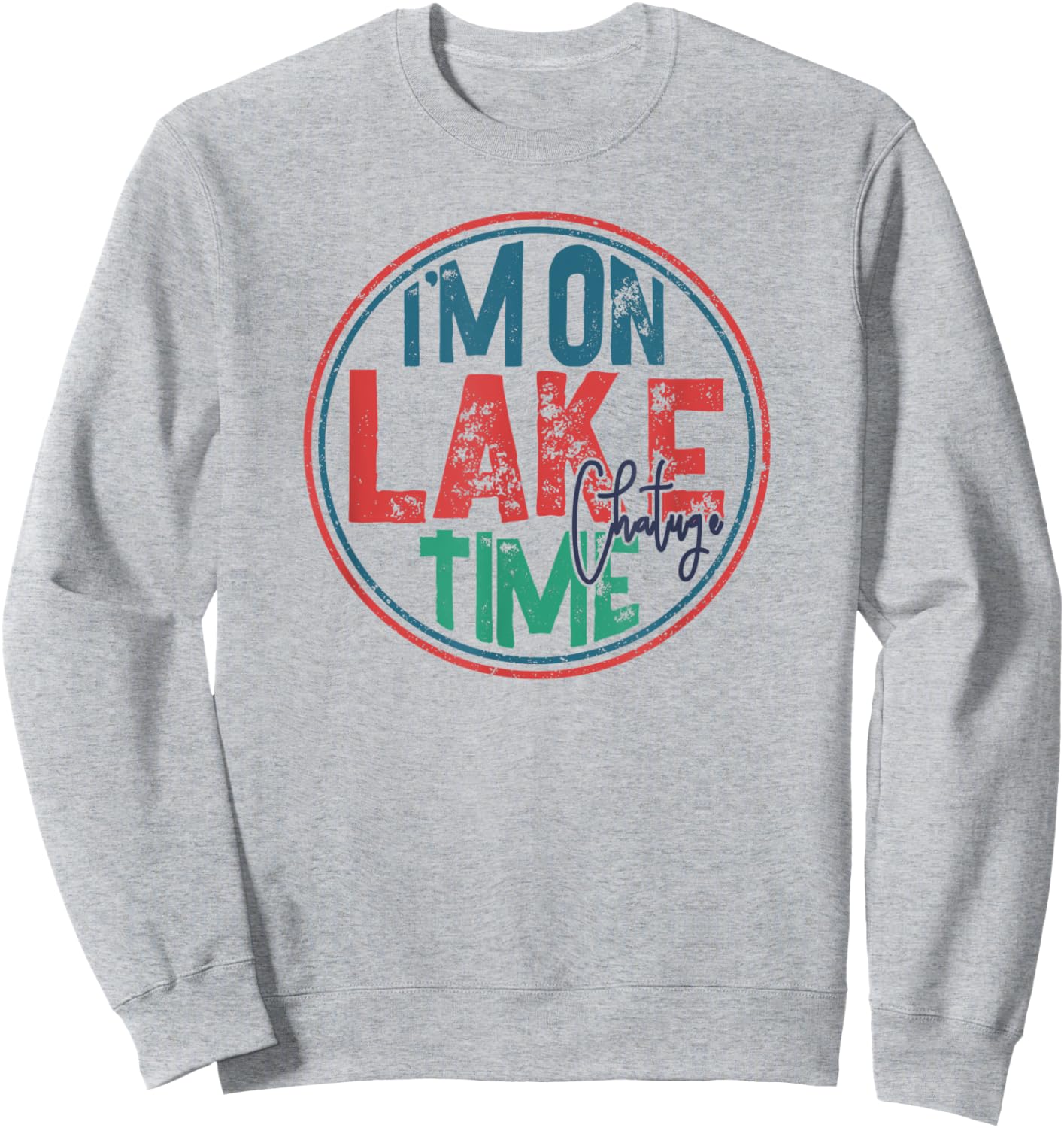 Lake Chatuge, Georgia, North Carolina, I'm on Lake Time Sweatshirt - Sweatshirt | Ash