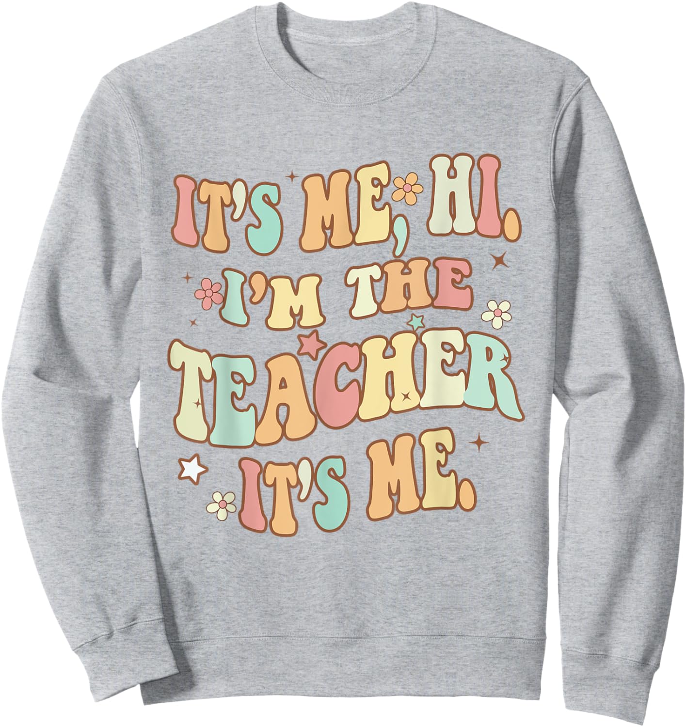 It's Me Hi I'm The Teacher It's Me Groovy Teacher Funny Sweatshirt - Sweatshirt | Ash