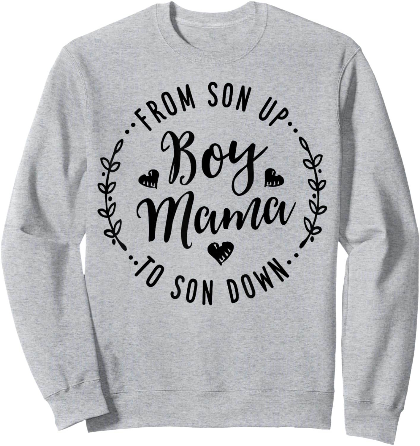 Boy Mama from Son Up to Sun Down Mother's Day Funny Mom Sweatshirt - Sweatshirt | Ash