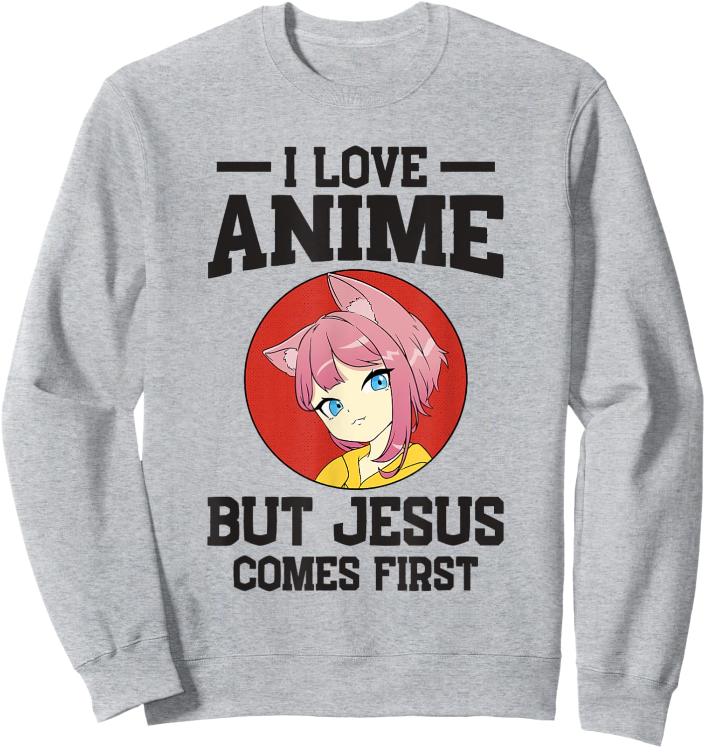 I Love Anime but Jesus comes First Sweatshirt - Sweatshirt | Ash