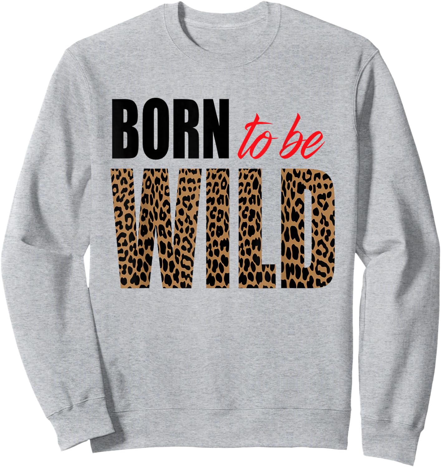 Born to be wild Tiger Animal lover Motivation Sweatshirt - Sweatshirt | Ash