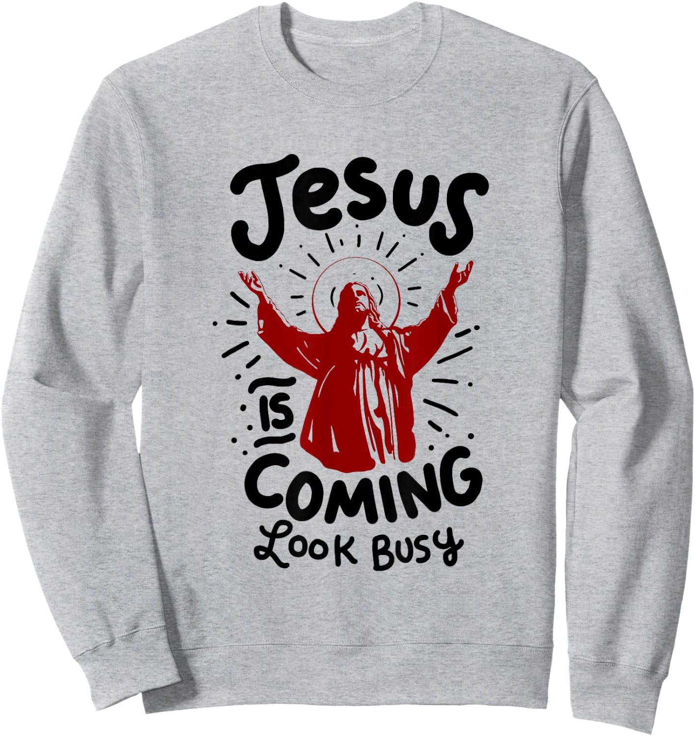 Jesus Is Coming Look Busy Sweatshirt - Sweatshirt | Ash