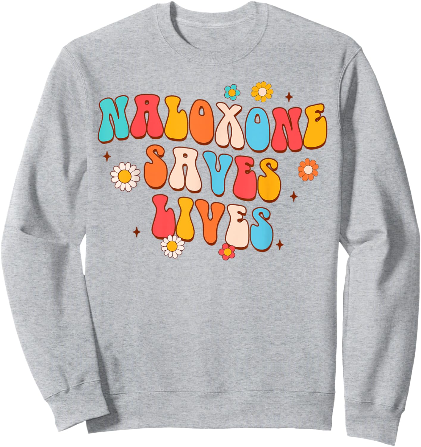 Addiction Counselor Addiction Recovery Naloxone Saves Lives Sweatshirt - Sweatshirt | Ash