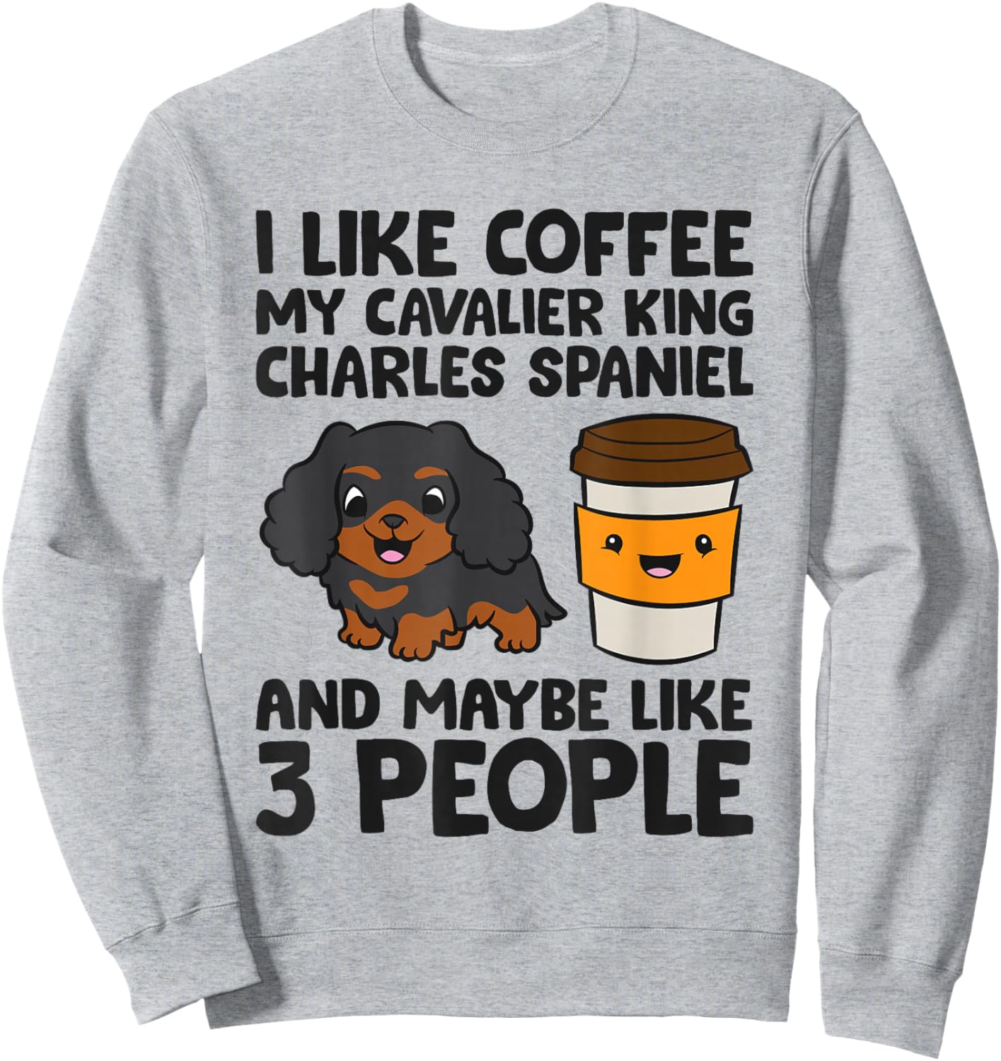 Cavalier King Charles Spaniel Dogs And Coffee Sweatshirt - Sweatshirt | Ash