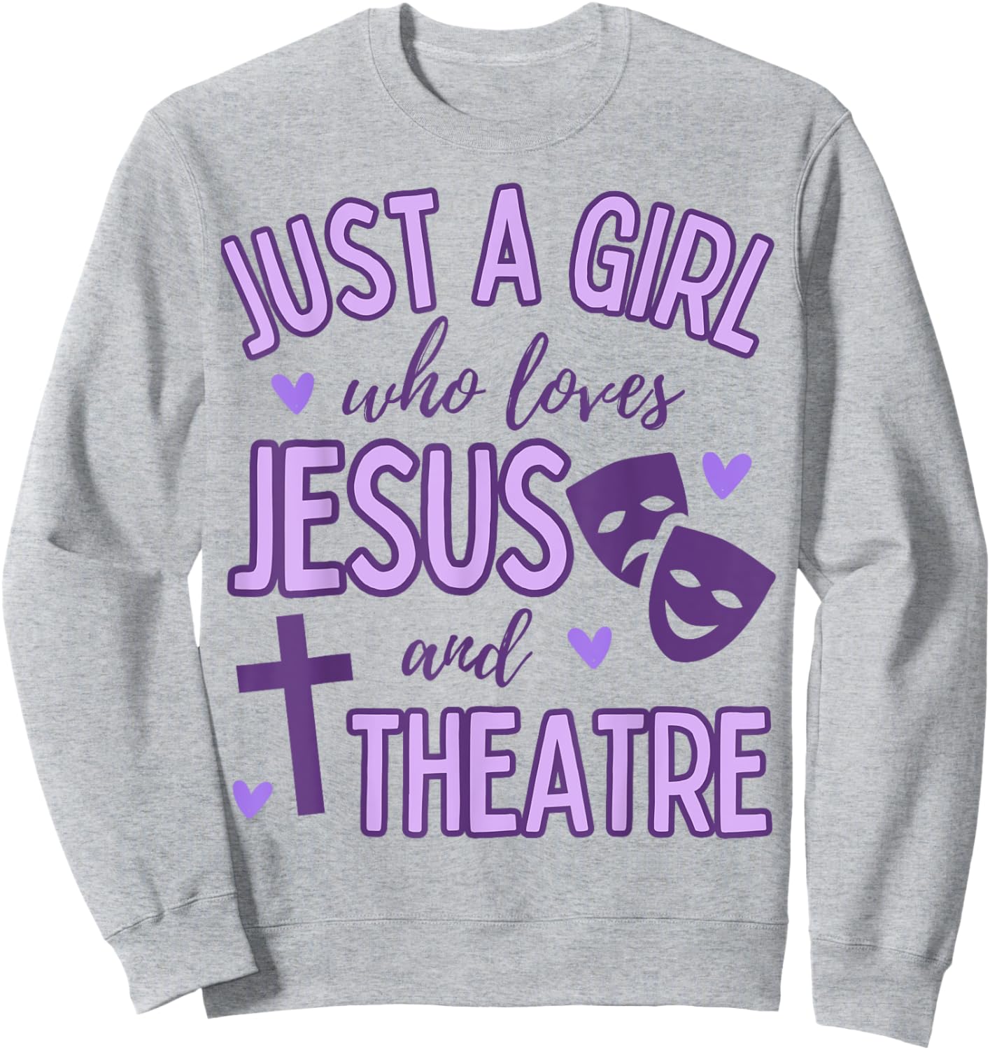 Just A Girl Who Loves Jesus and Theatre Acting Christian Sweatshirt - Sweatshirt | Ash