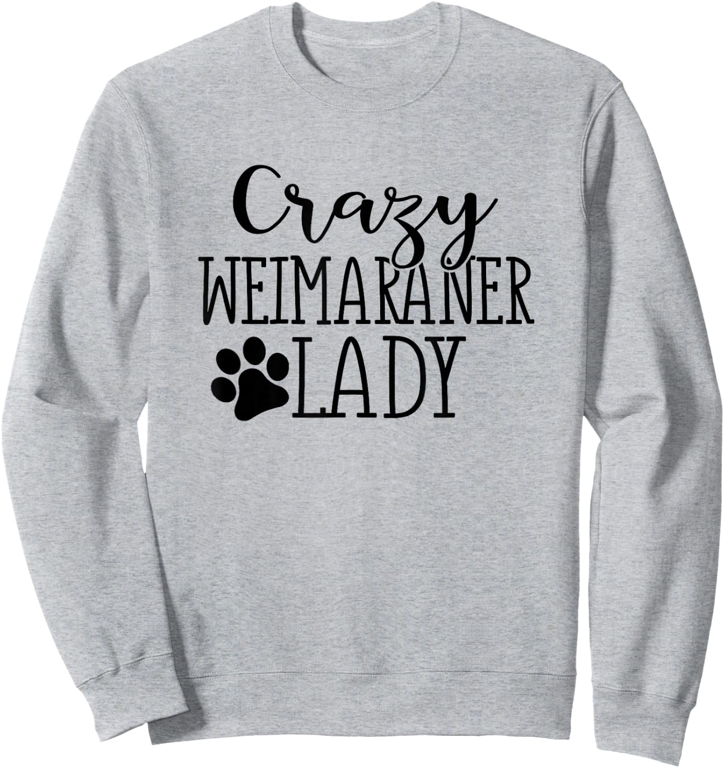 Crazy Weimaraner Lady - Funny Weimaraner Lover Shirt Gift Sweatshirt - Sweatshirt | Ash