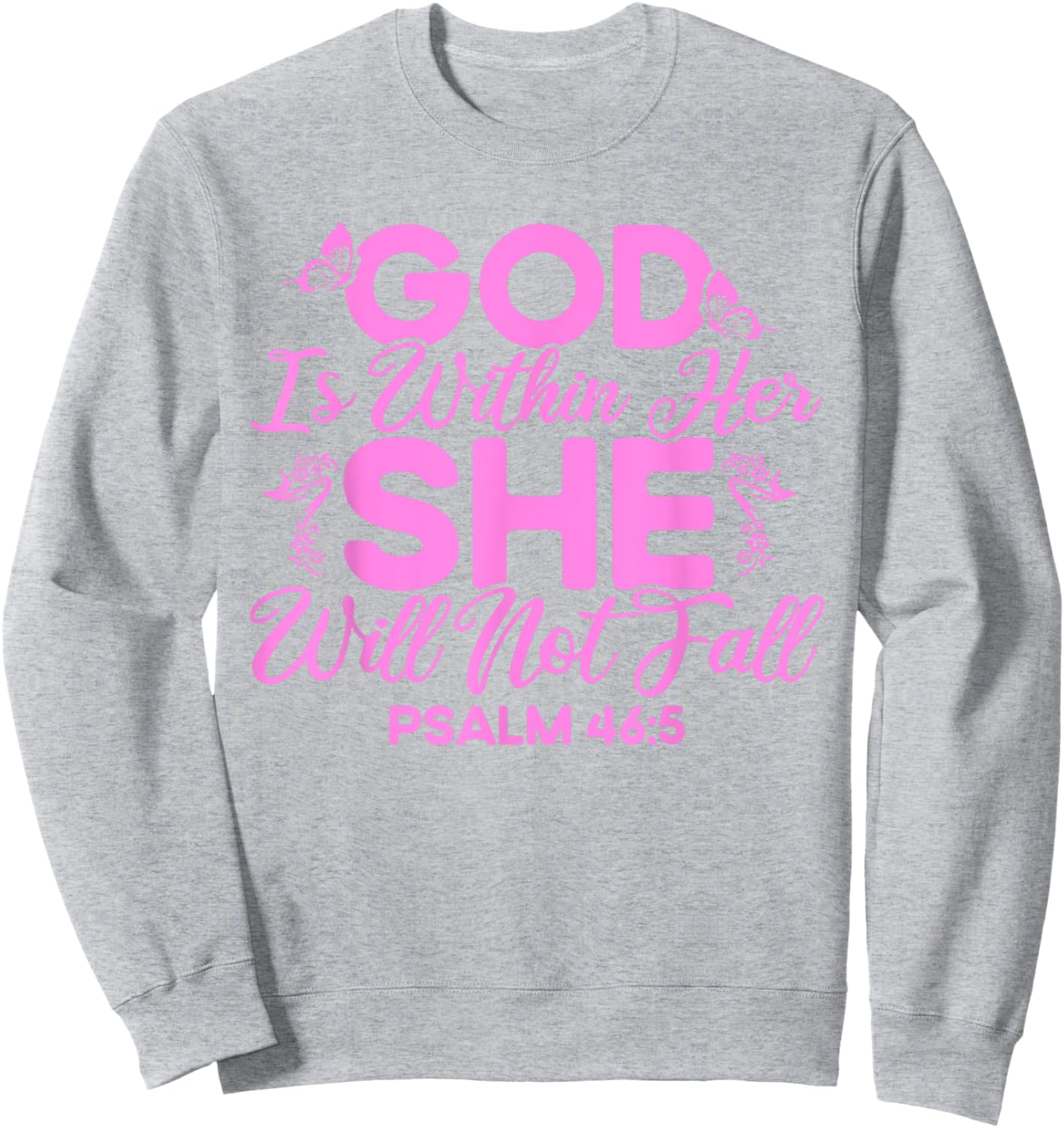 Christian Bible Verse Psalm 46:5 Flower Butterfly Sweatshirt - Sweatshirt | Ash