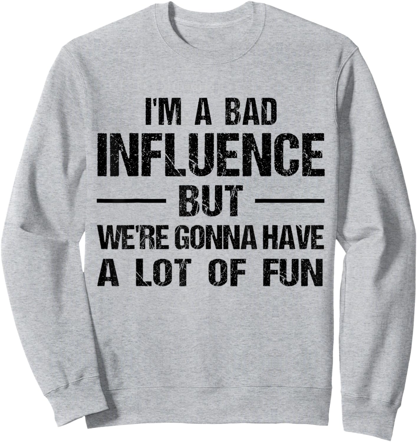 I'm a Bad Influence but we're gonna have a lot of fun Sweatshirt - Sweatshirt | Ash