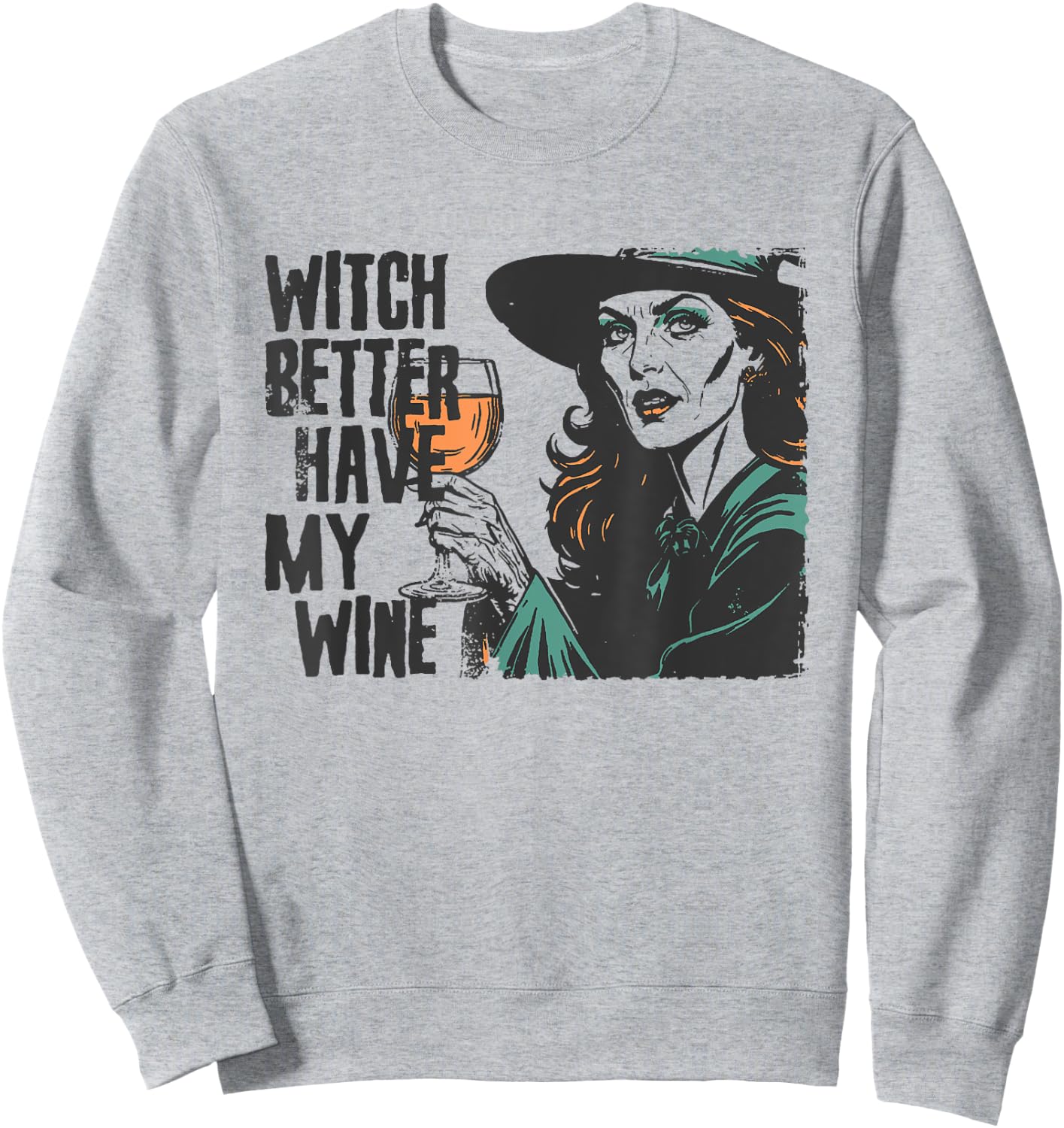 Witch Better Have My Wine Funny Halloween Spooky Season Sweatshirt - Sweatshirt | Ash