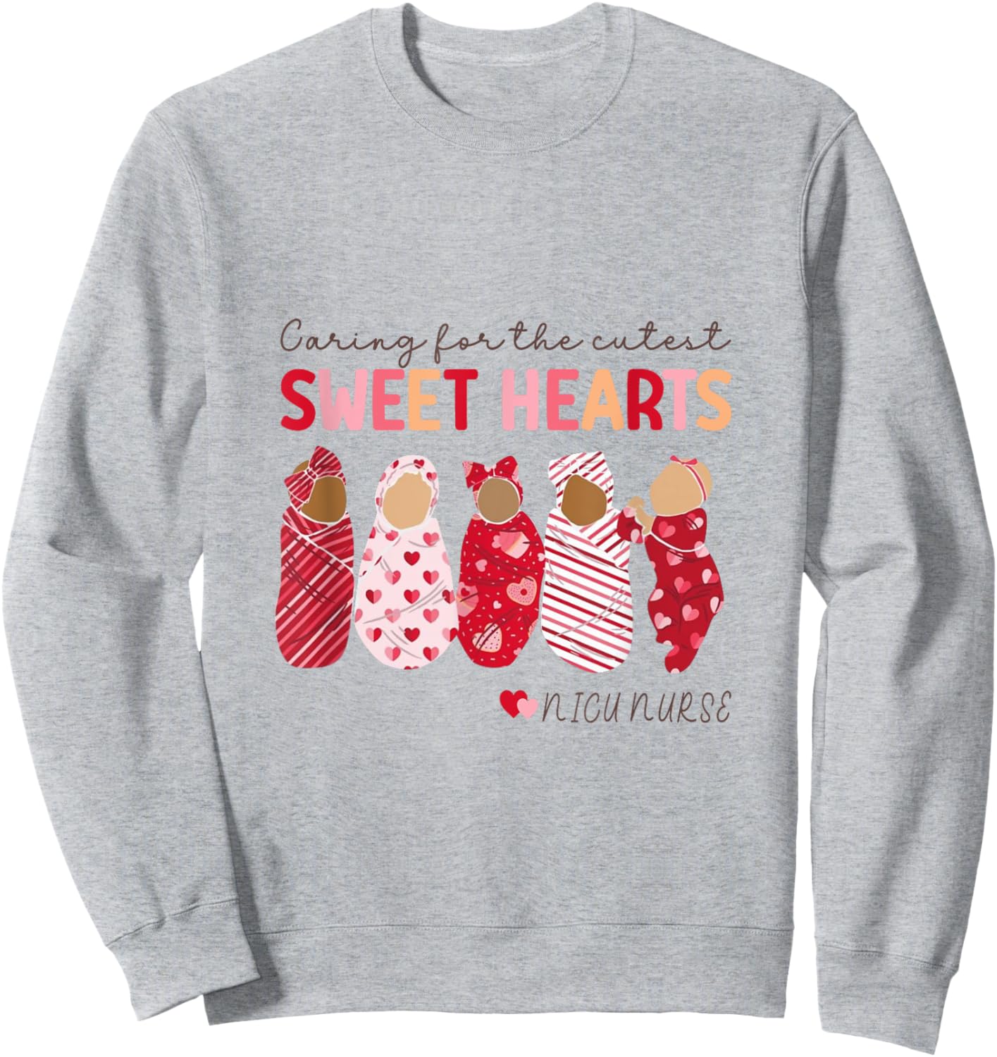 Caring For The Cutest Sweethearts Nicu Nurse Valentines Day Sweatshirt - Sweatshirt | Ash
