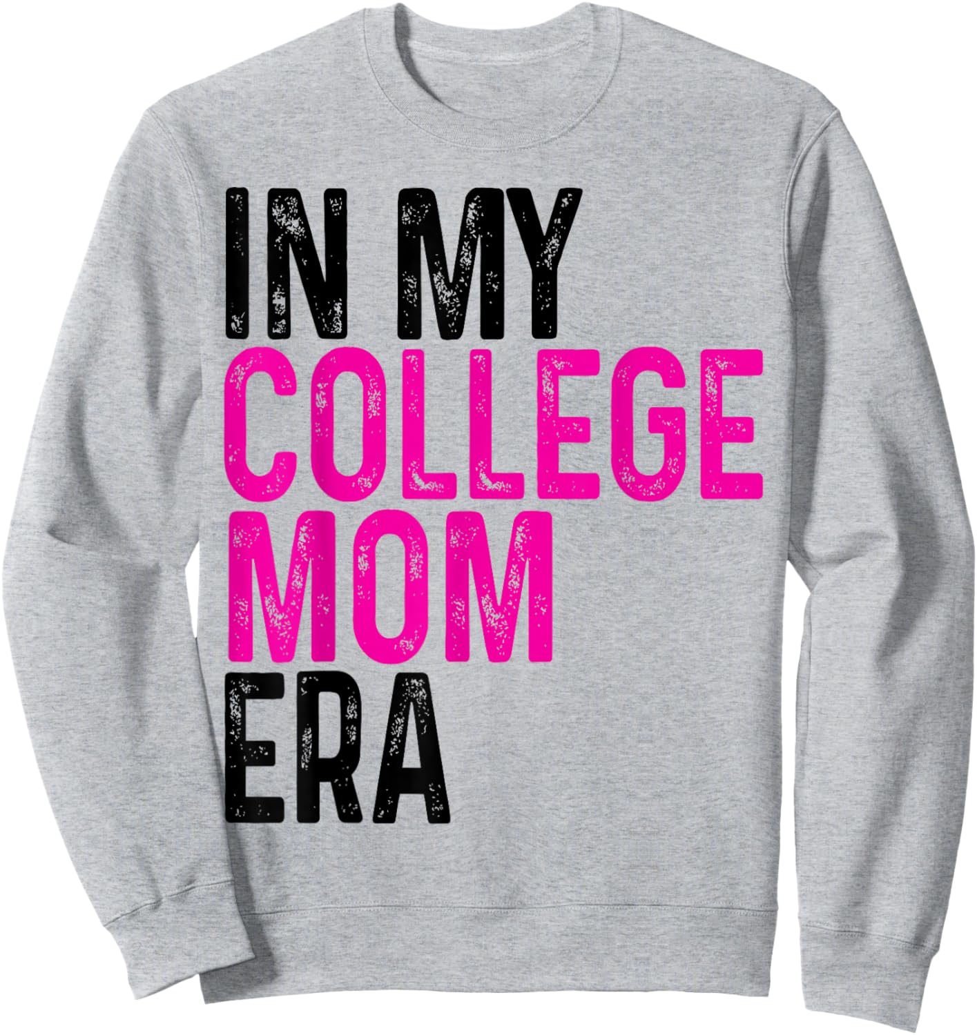 In My College Mom Era College Graduation for Mom Sweatshirt - Sweatshirt | Ash