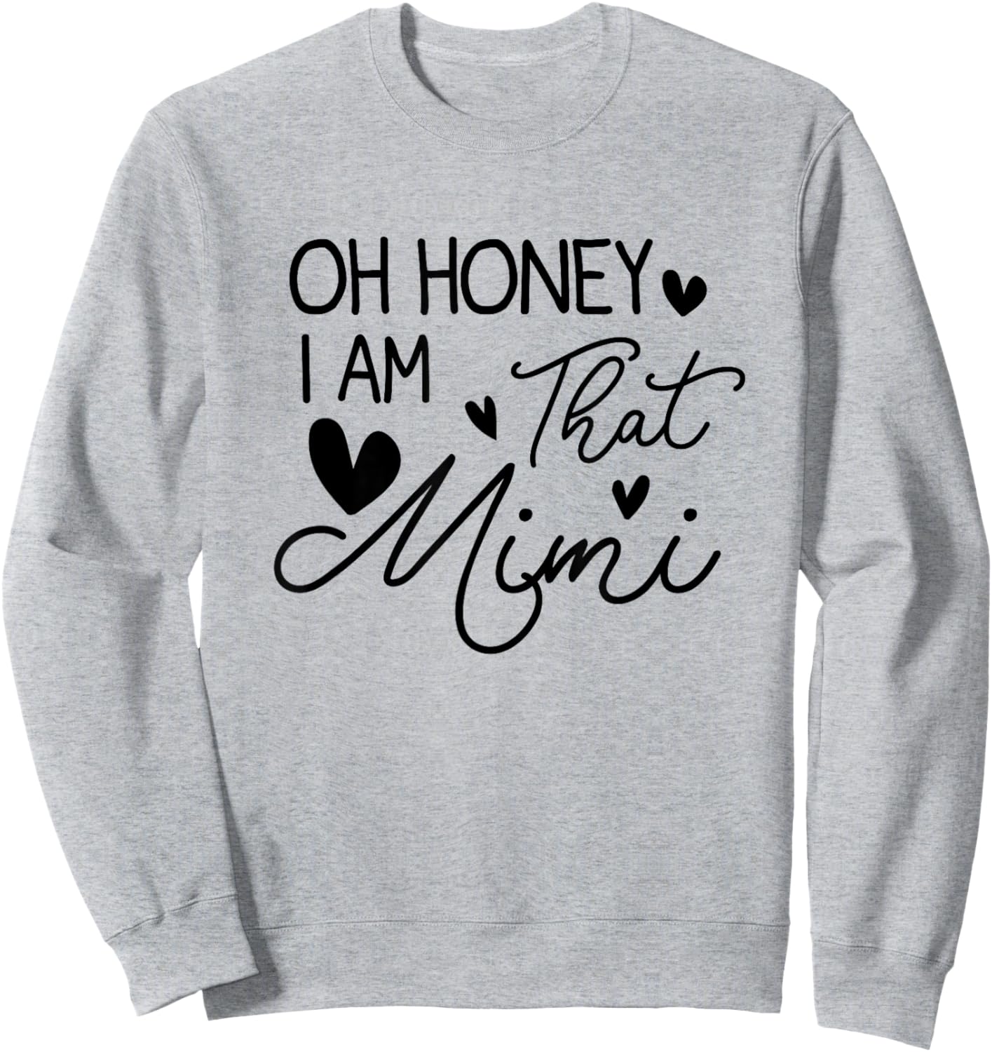 Oh Honey I'm That Mimi Blessed Mimi Birthday Funny Sweatshirt - Sweatshirt | Ash