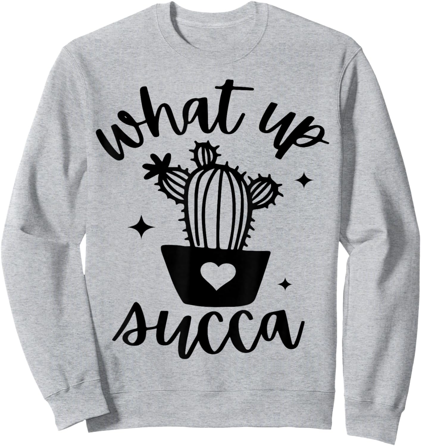 Outdoor Gardening & Garden Farming Crew Clothing Fun Gardener What's Up Succulent Plant Flower Lover Botanist Sweatshirt - Sweatshirt | Ash