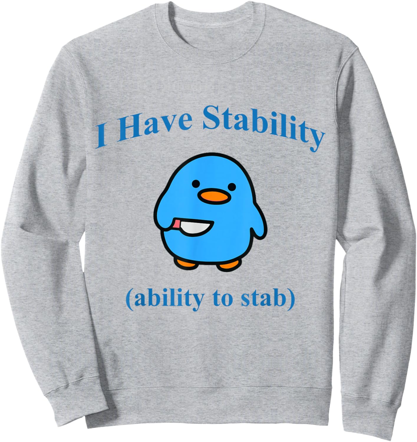 I Have Stability Ability To Stab Sweatshirt - Sweatshirt | Ash