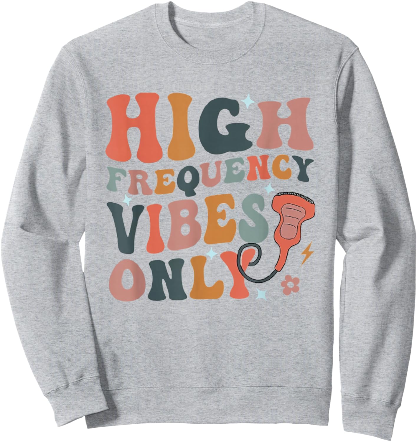 Retro High Frequency Vibes Only Sonography Ultrasound Tech Sweatshirt - Sweatshirt | Ash
