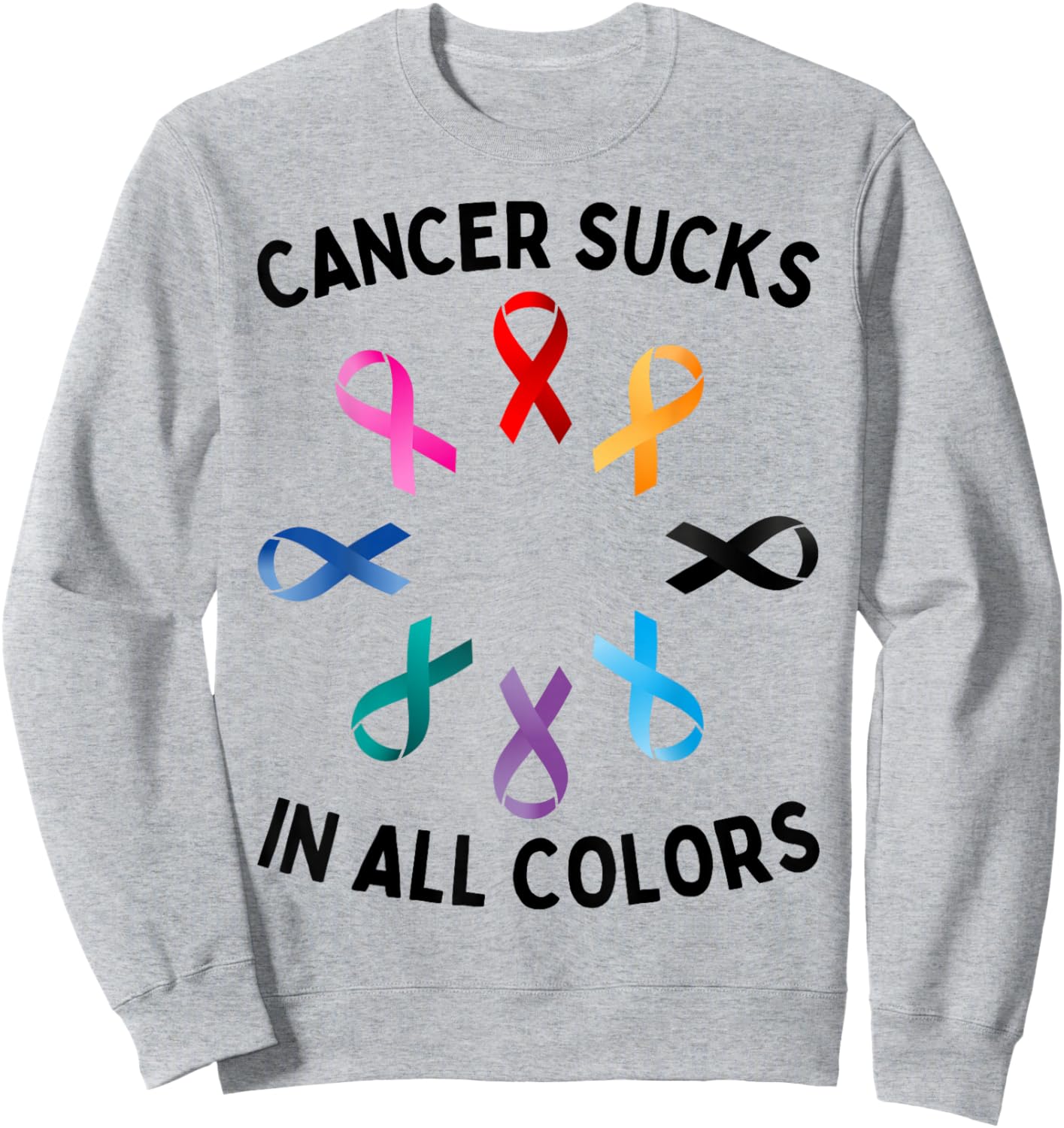 Whatever Color Cancer Sucks In Every Color Awareness Ribbons Sweatshirt - Sweatshirt | Ash