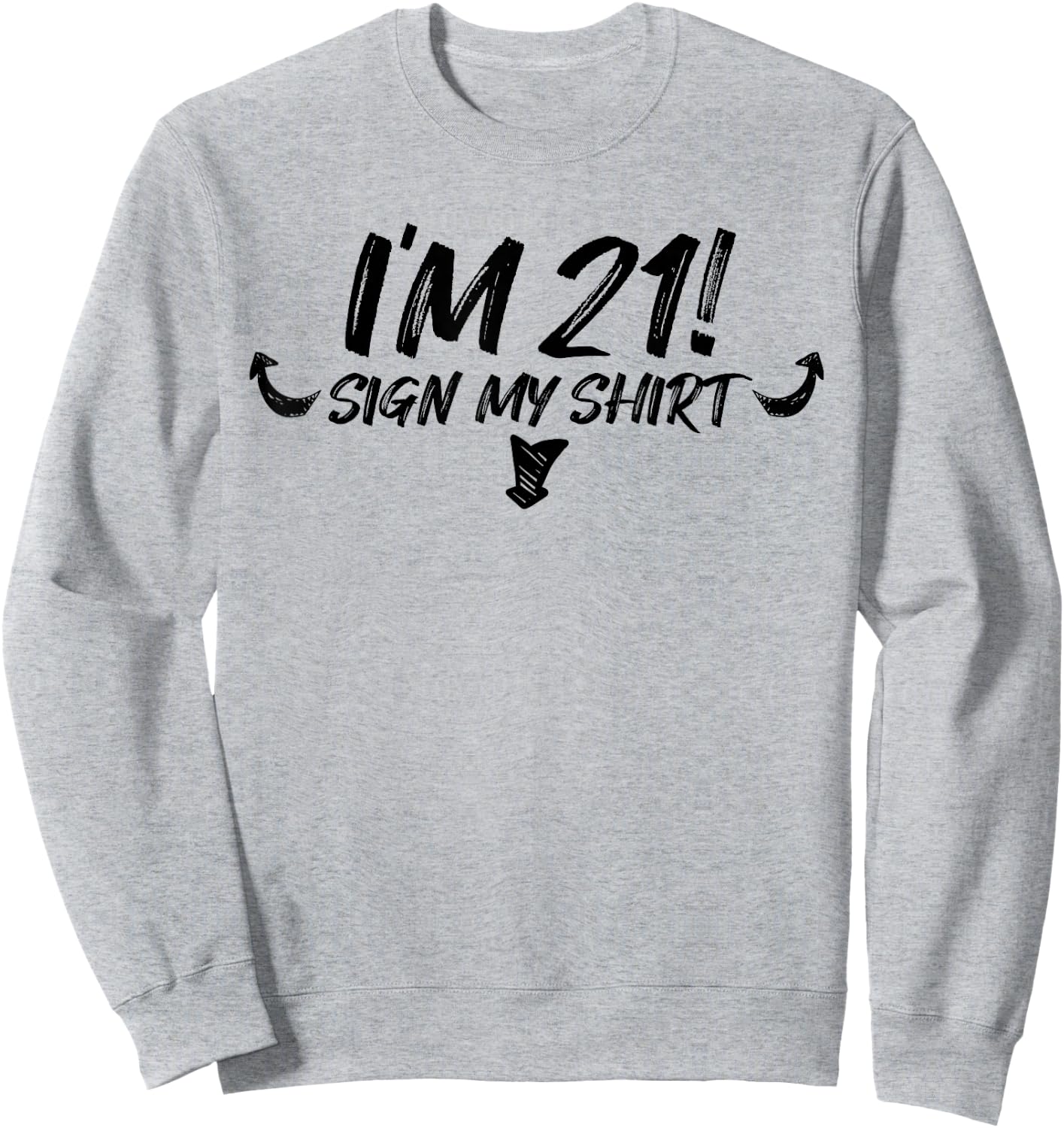 My 21st Birthday Party Sign My 21 Funny Men Women Gift Sweatshirt - Sweatshirt | Ash