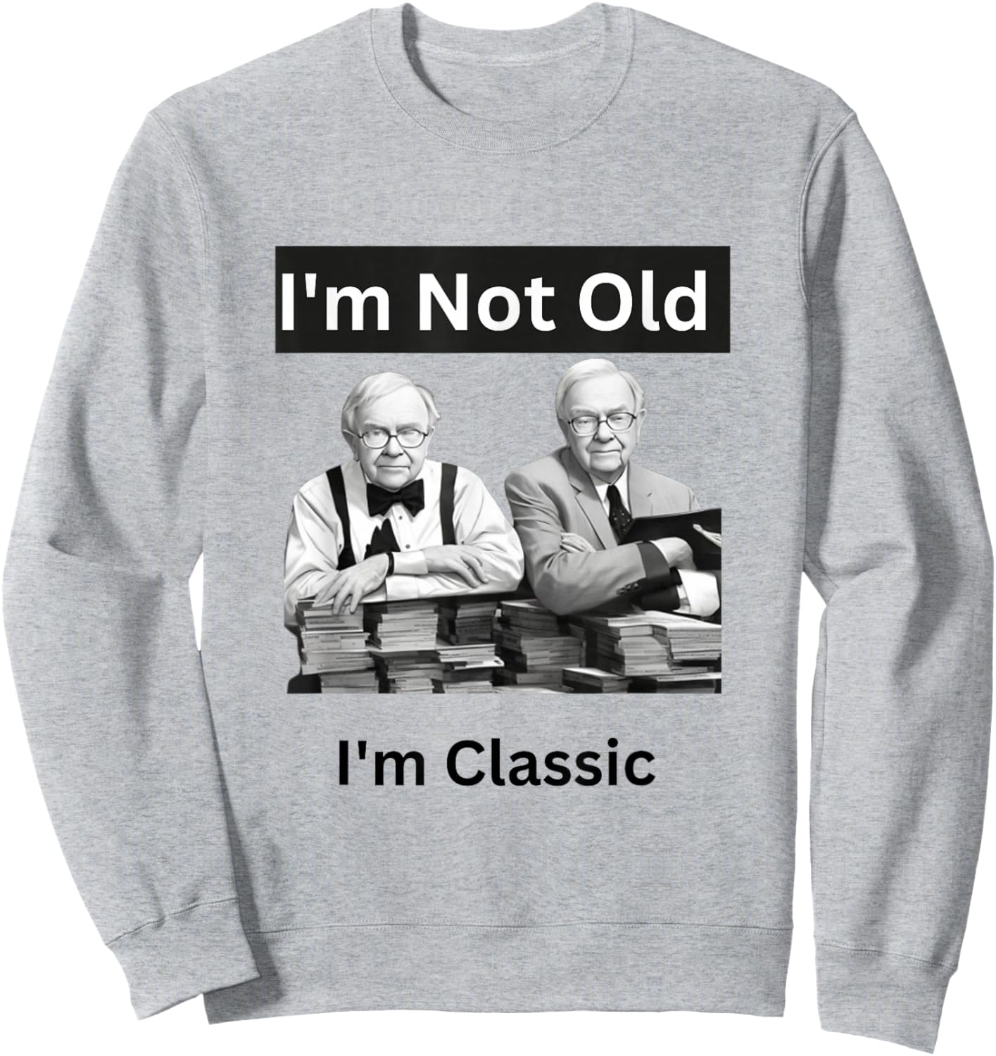 I'm Not Old I'm Classic Funny Warren Buffet Billionaire Sweatshirt - Sweatshirt | Ash