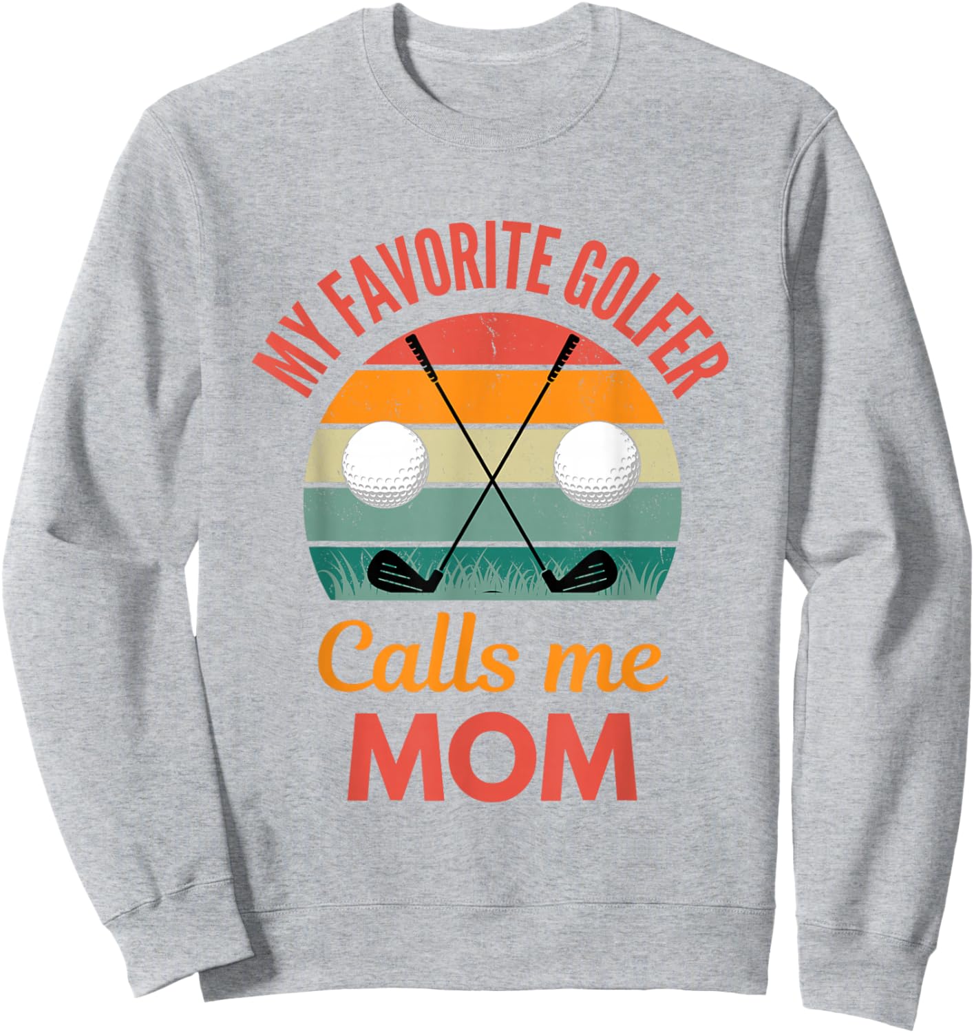 My Favorite Golfer Calls Me Mom Funny supporting Golf Mama Sweatshirt - Sweatshirt | Ash