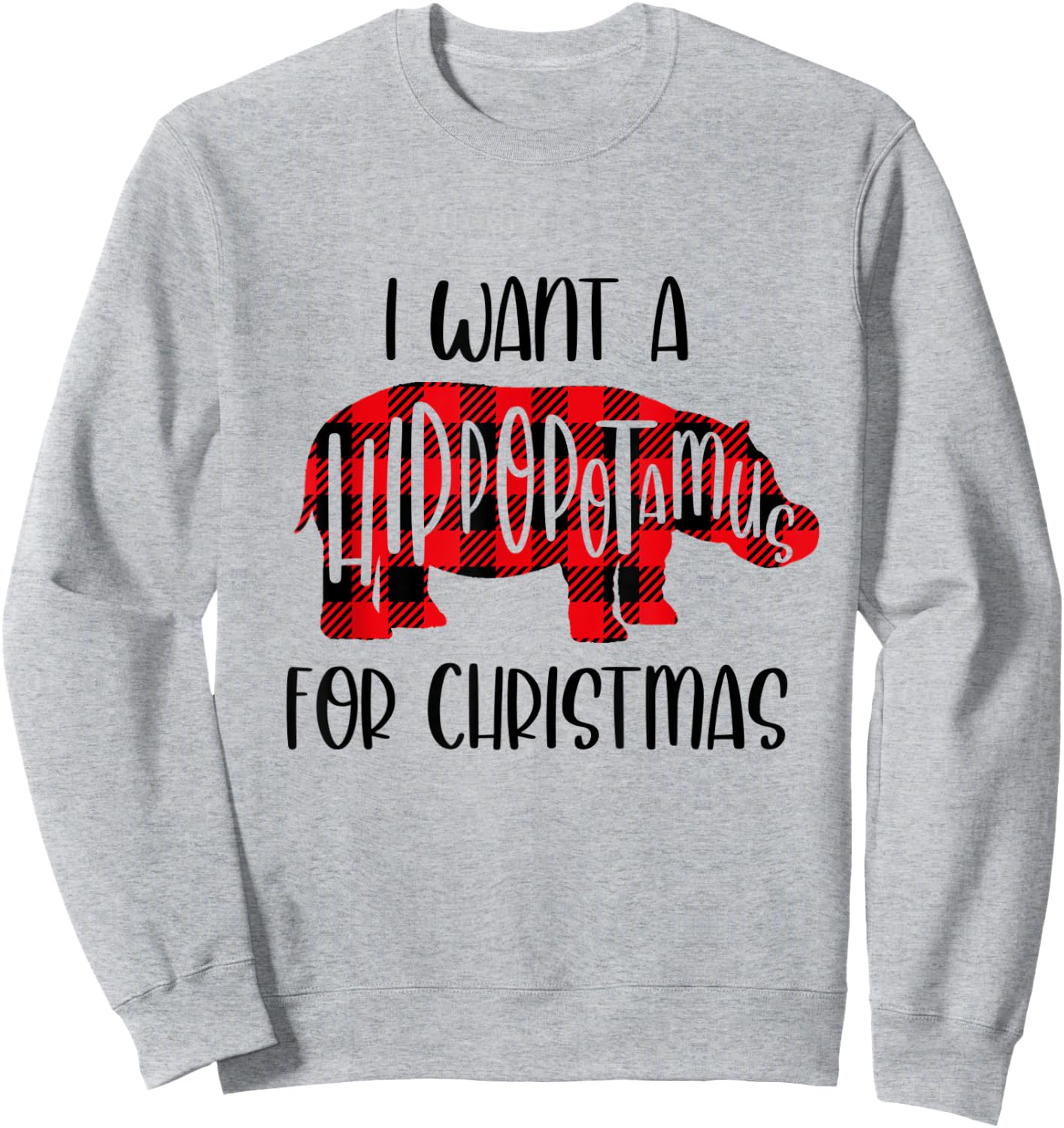 I Want A Hippopotamus For Christmas Shirt For Kids And Adult Sweatshirt - Sweatshirt | Ash