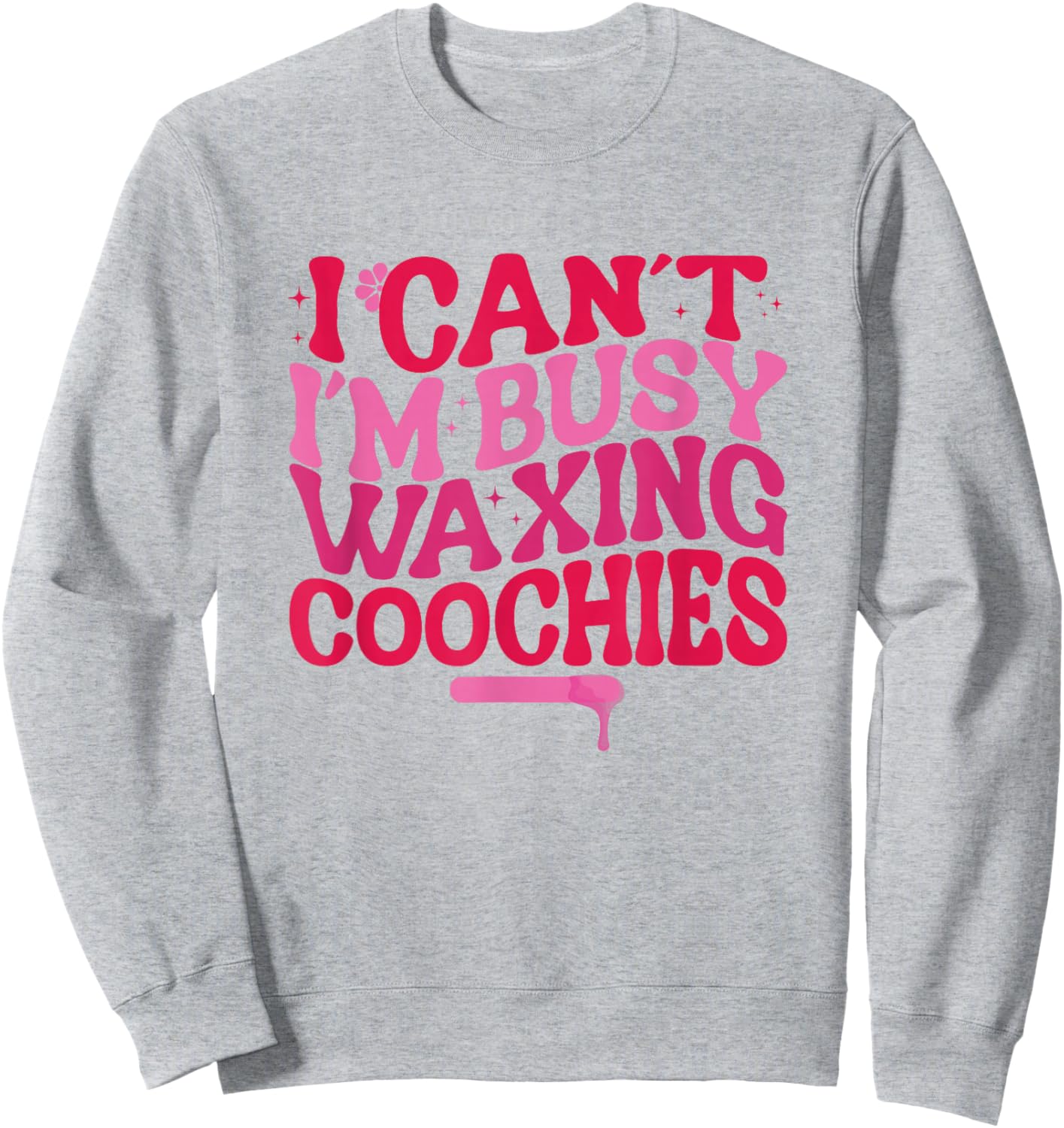 Busy Waxing Coochies Esthetician Coochie Waxer Sweatshirt - Sweatshirt | Ash
