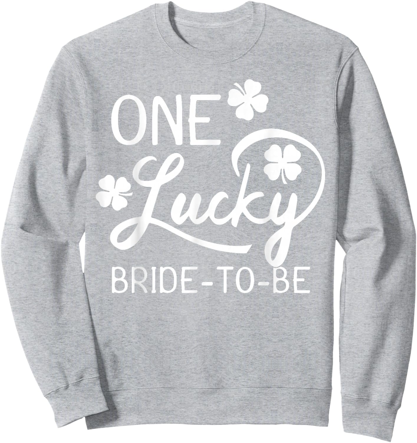 One Lucky Bride-To-Be St. Patrick's Day Sweatshirt - Sweatshirt | Ash