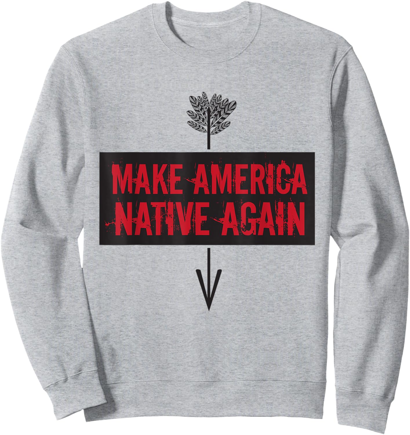Make America Native Again - American Indian Gift Sweatshirt - Sweatshirt | Ash