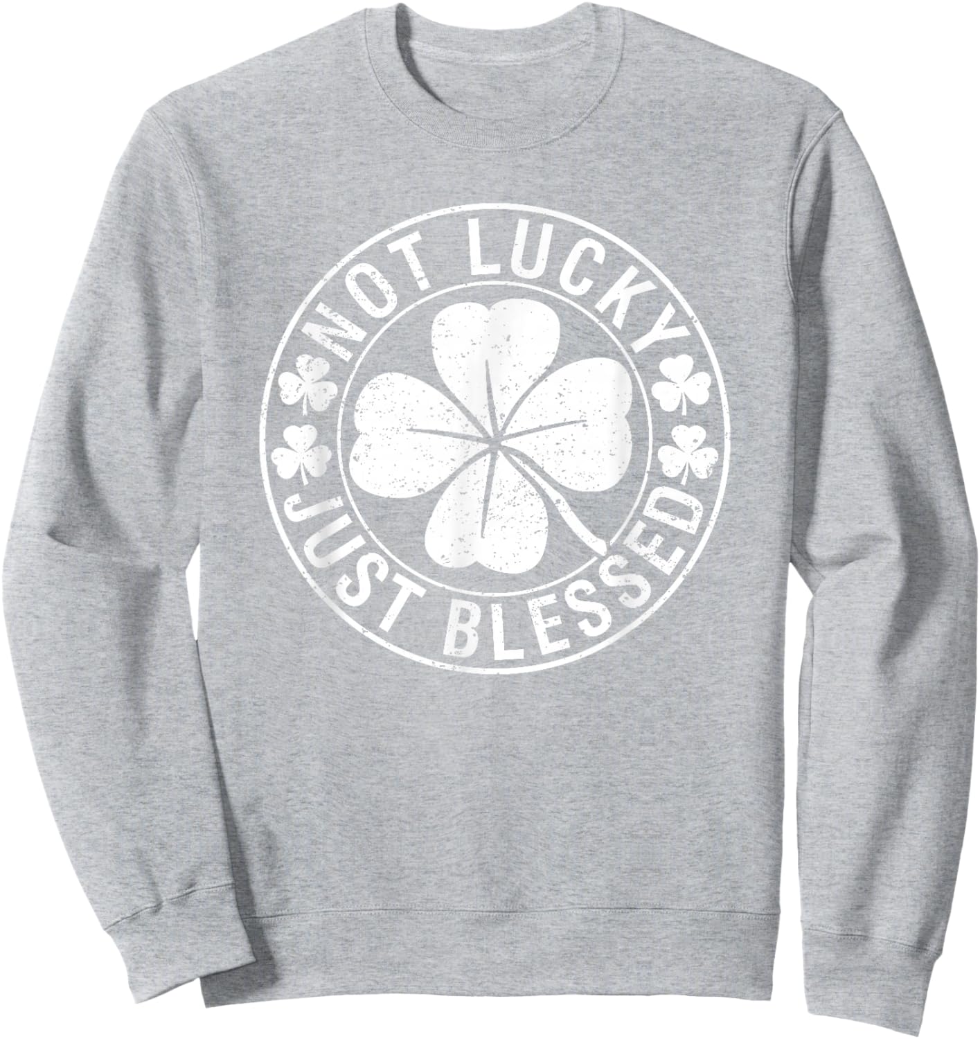 Not Lucky Just Blessed Christian St Patrick's Day Irish Sweatshirt - Sweatshirt | Ash