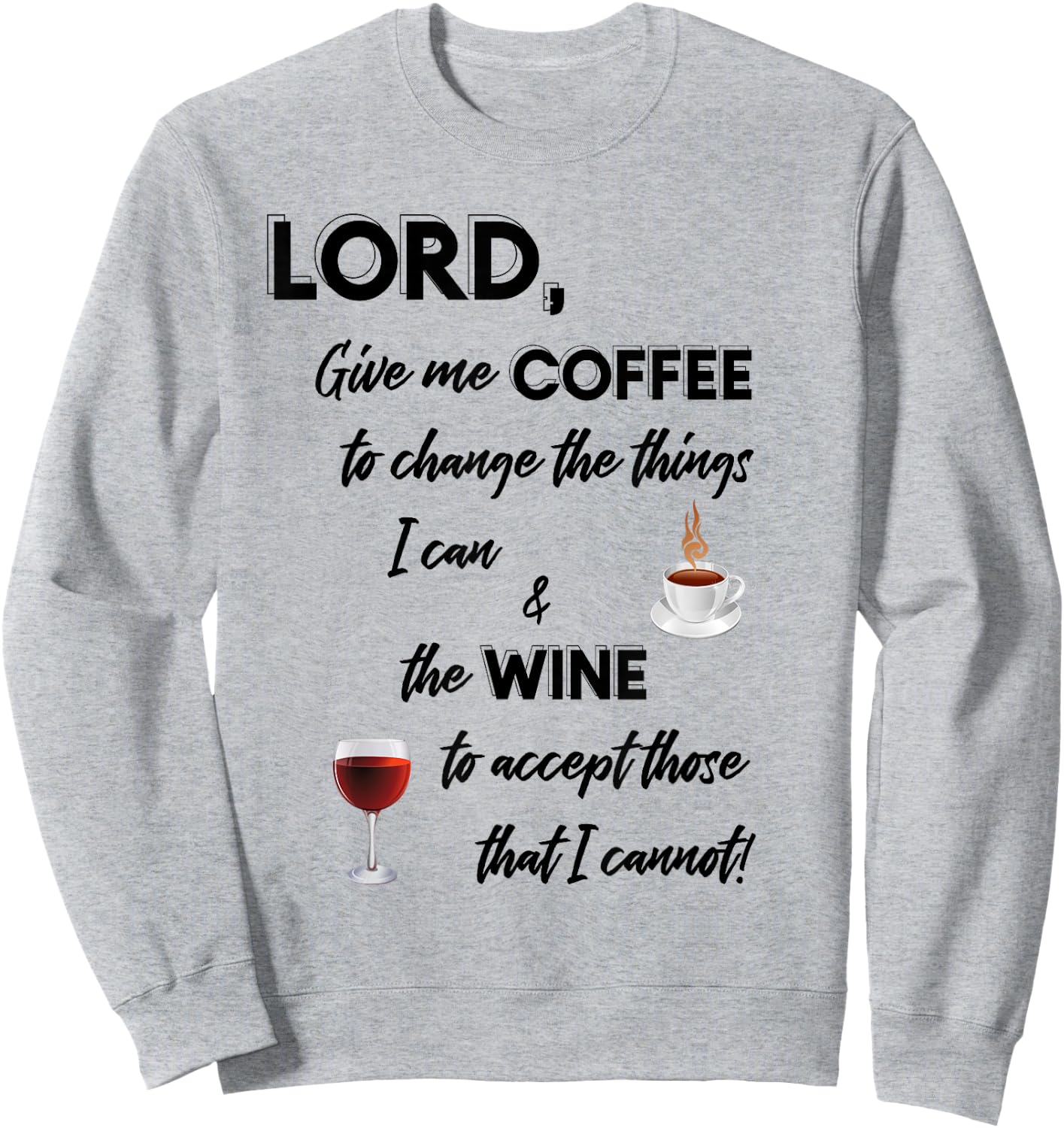 Lord Give Me Coffee & Wine To Change Things Sweatshirt - Sweatshirt | Ash