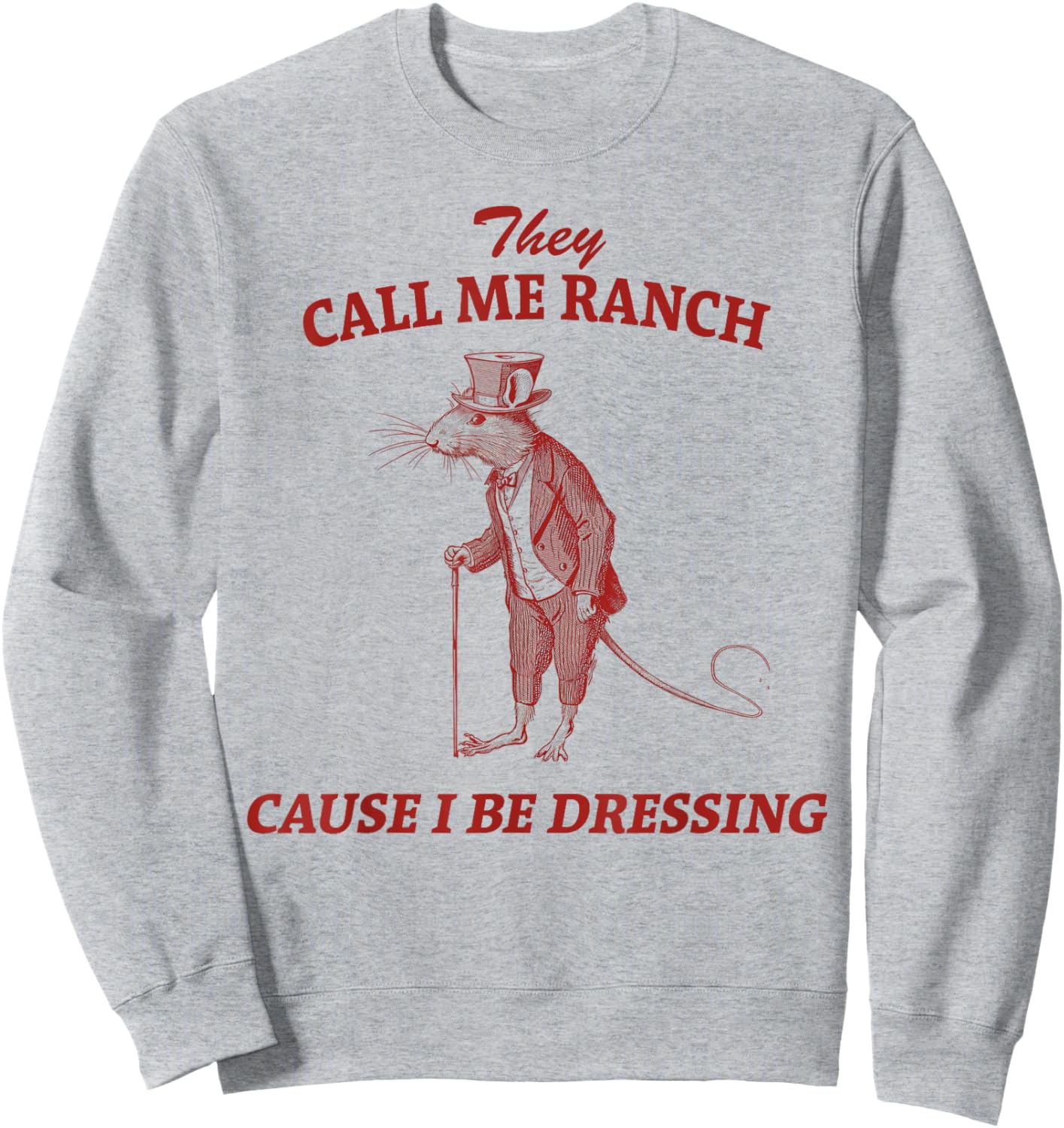 They Call Me Ranch Cause I Be Dressing Vintage Sarcastic Sweatshirt - Sweatshirt | Ash