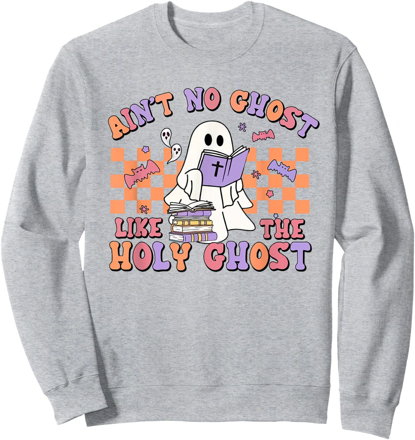 Ain't No Ghost Like The Holy Ghost Funny Christian Halloween Sweatshirt - Sweatshirt | Ash