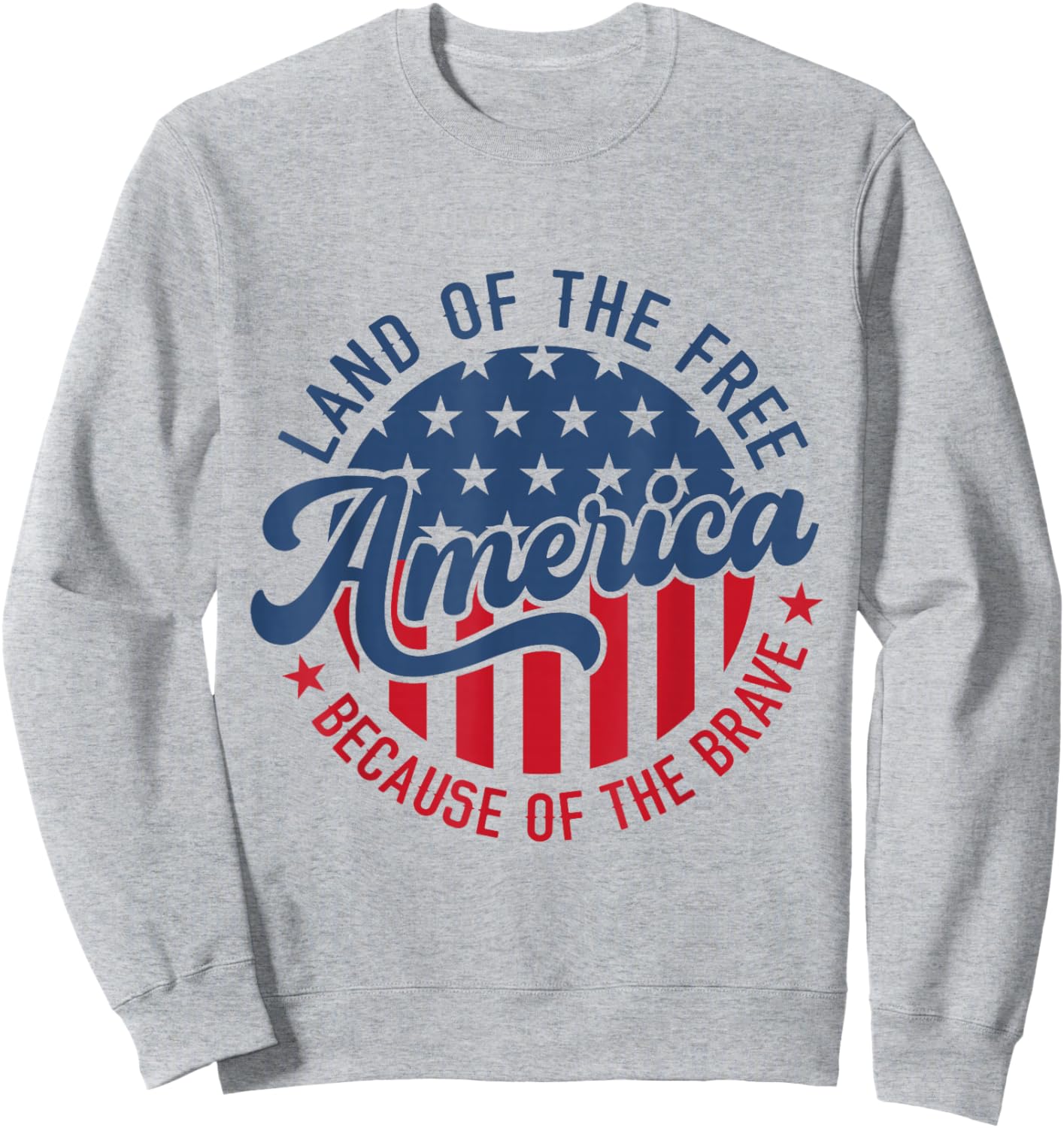 Land Of The Free Because Of The Brave Patriotic American USA Men Sweatshirt - Sweatshirt | Ash