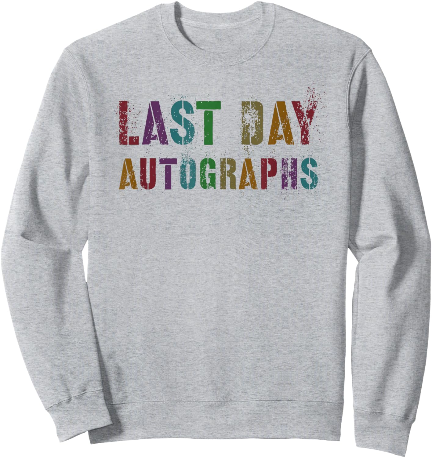Vintage LAST DAY AUTOGRAPHS Signing Batch Signatures Sign My Sweatshirt - Sweatshirt | Ash