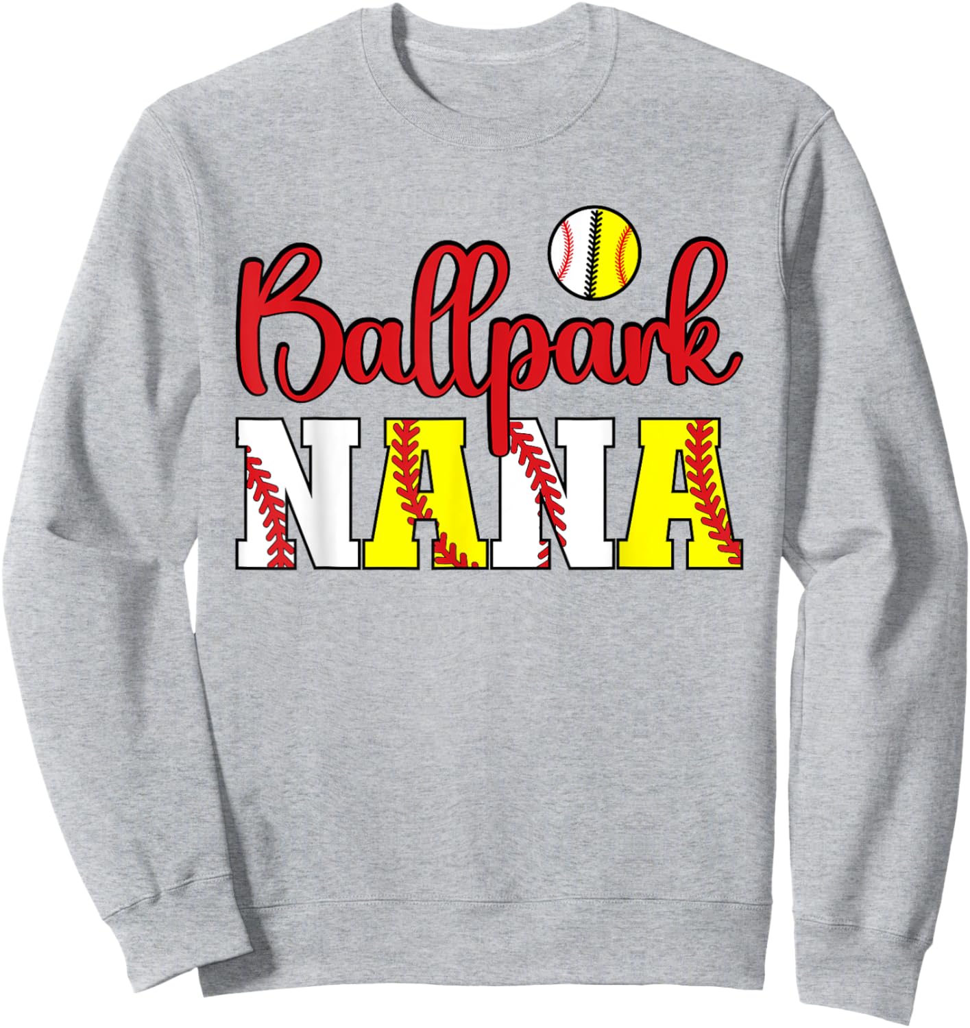 Ballpark Nana Softball Baseball Nana Grandma Sweatshirt - Sweatshirt | Ash