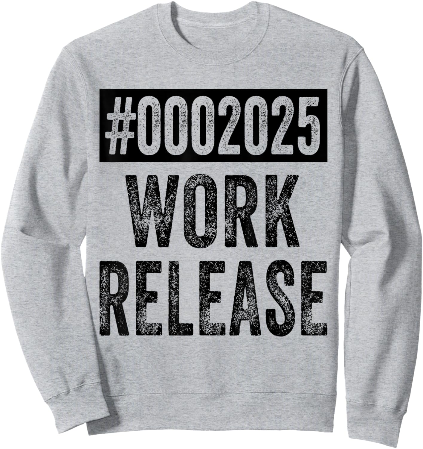 2025 Work Release Funny Retirement 2025 Retired Men Women Sweatshirt - Sweatshirt | Ash