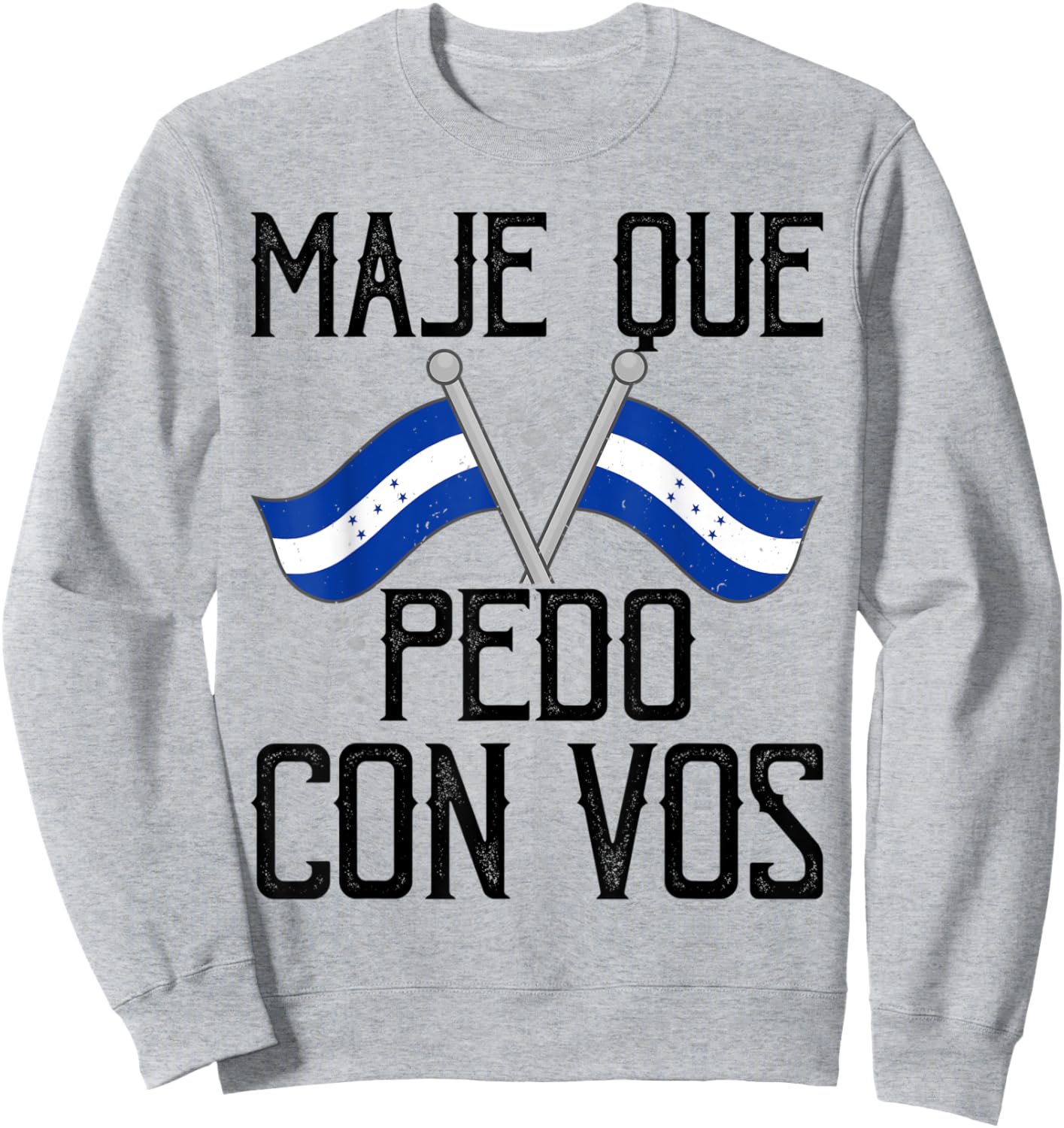Honduras Flag Catracho Pride Maje Que Pedo Con Vos Sweatshirt - Sweatshirt | Ash