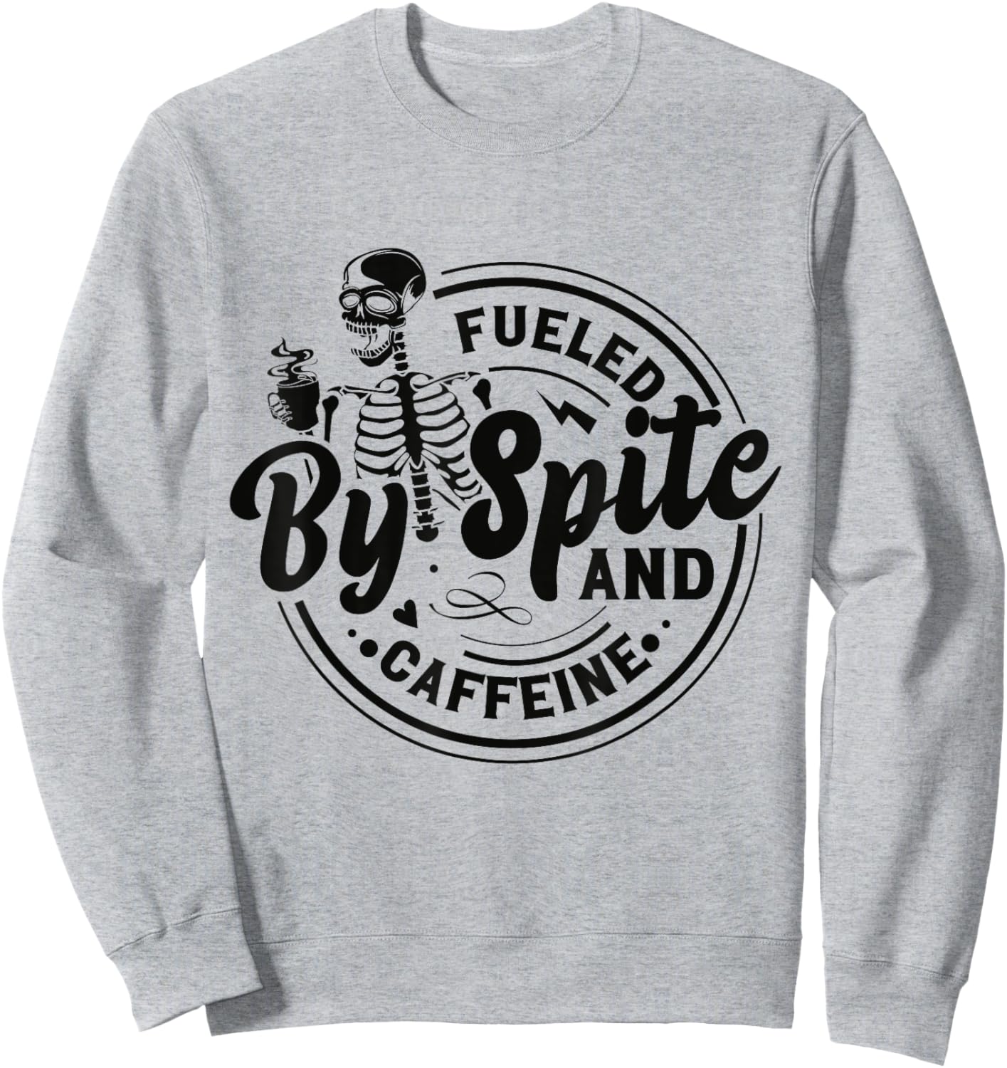 Fueled By Spite And Caffeine Skeleton Sweatshirt - Sweatshirt | Ash