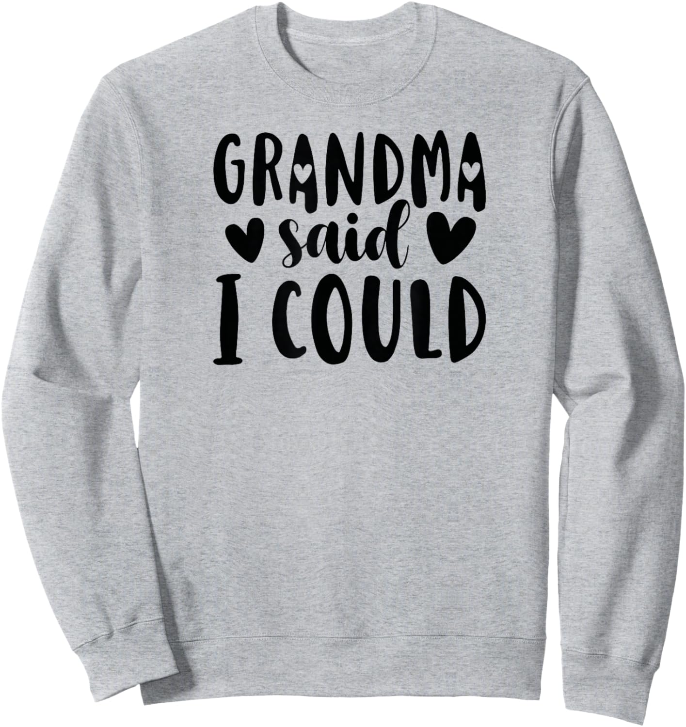 Grandma Said I Could From Grandma To Grandchild Sweatshirt - Sweatshirt | Ash