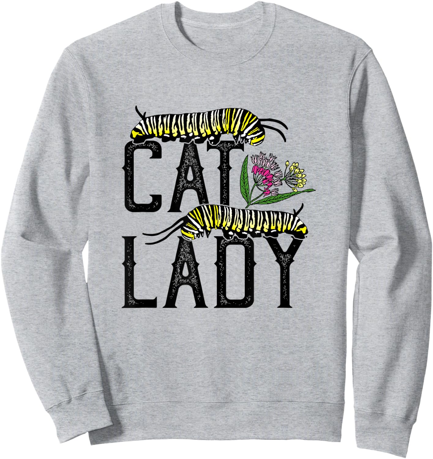 Cat Lady - Funny Monarch Butterfly Caterpillar Sweatshirt - Sweatshirt | Ash