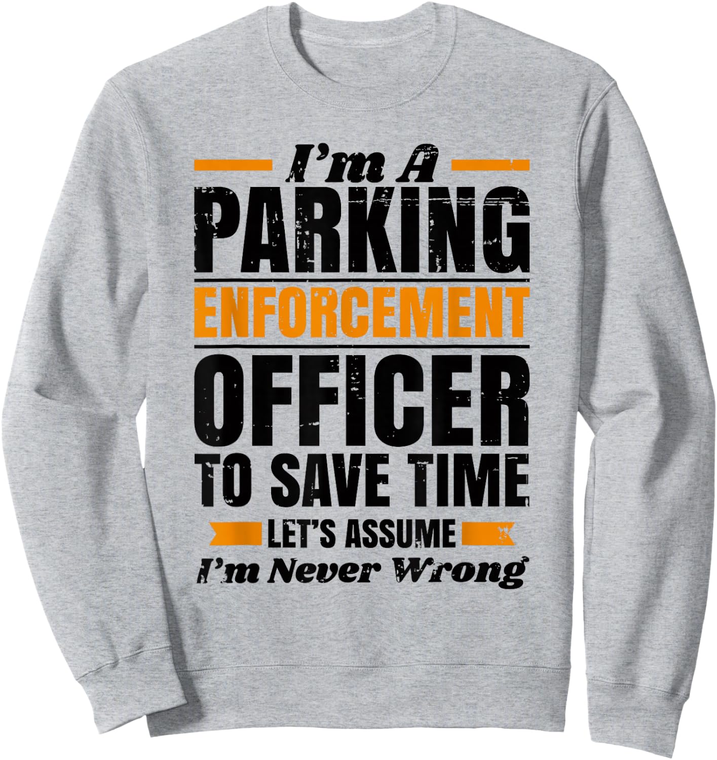 Funny PARKING ENFORCEMENT Officer Meter Maid - To Save Time Sweatshirt - Sweatshirt | Ash