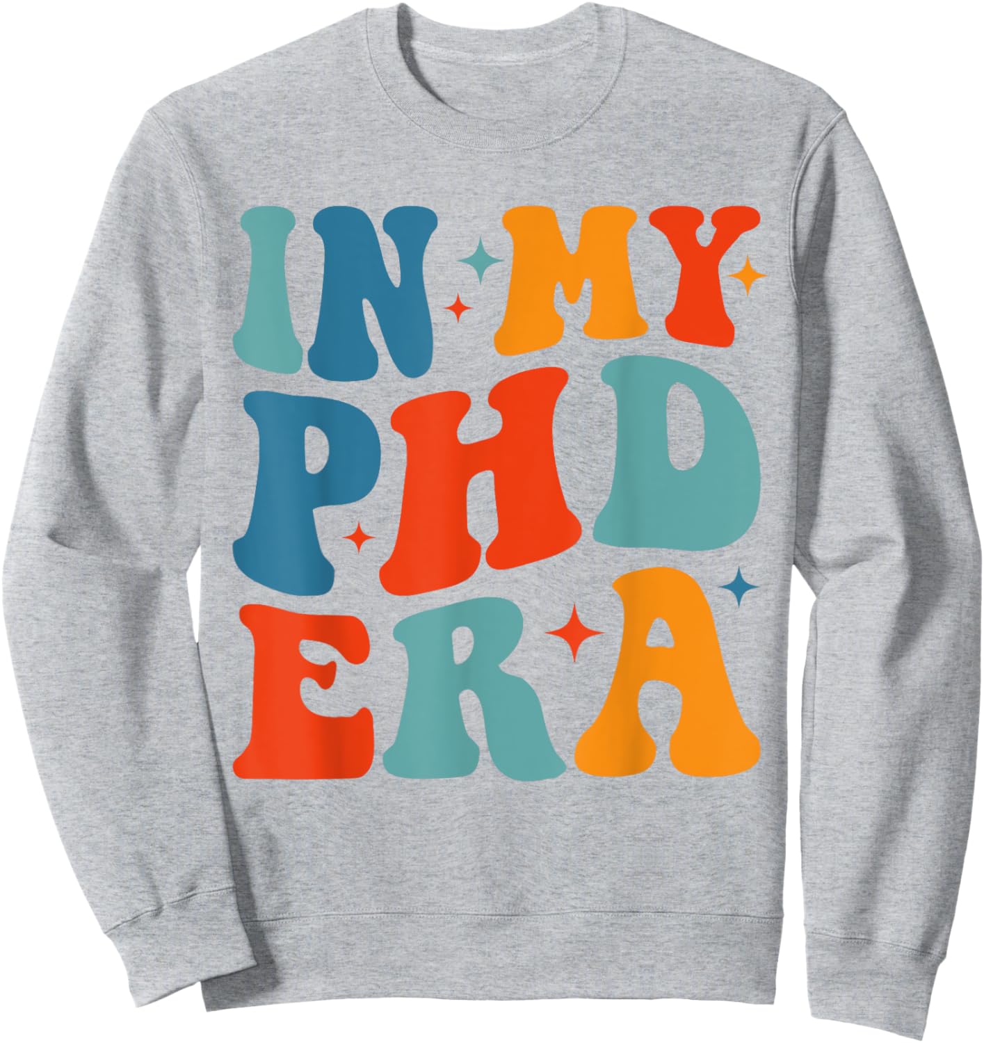 In My Phd Era Doctoral Degree Phd Graduation New Doctor Sweatshirt - Sweatshirt | Ash