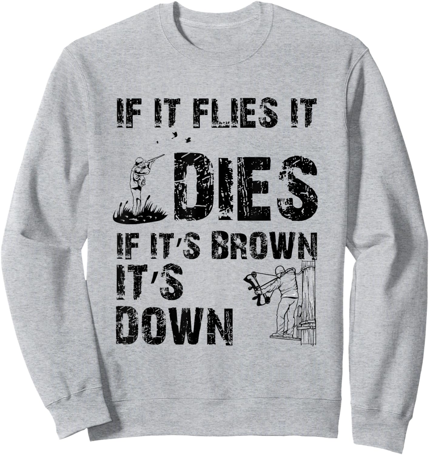 If it flies it dies if it's brown it's down - hunters Sweatshirt - Sweatshirt | Ash