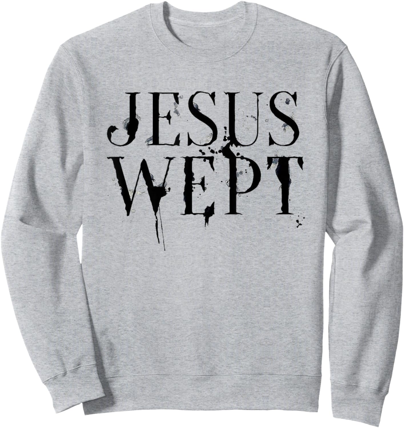 Jesus Wept Sweatshirt - Sweatshirt | Ash
